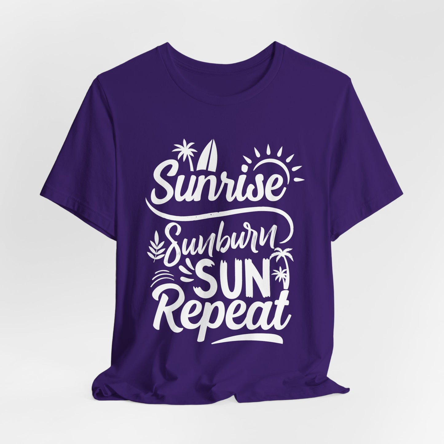 Sunrise, Sunburn, Sun, Repeat - Unisex Jersey Short Sleeve Tee - 13086