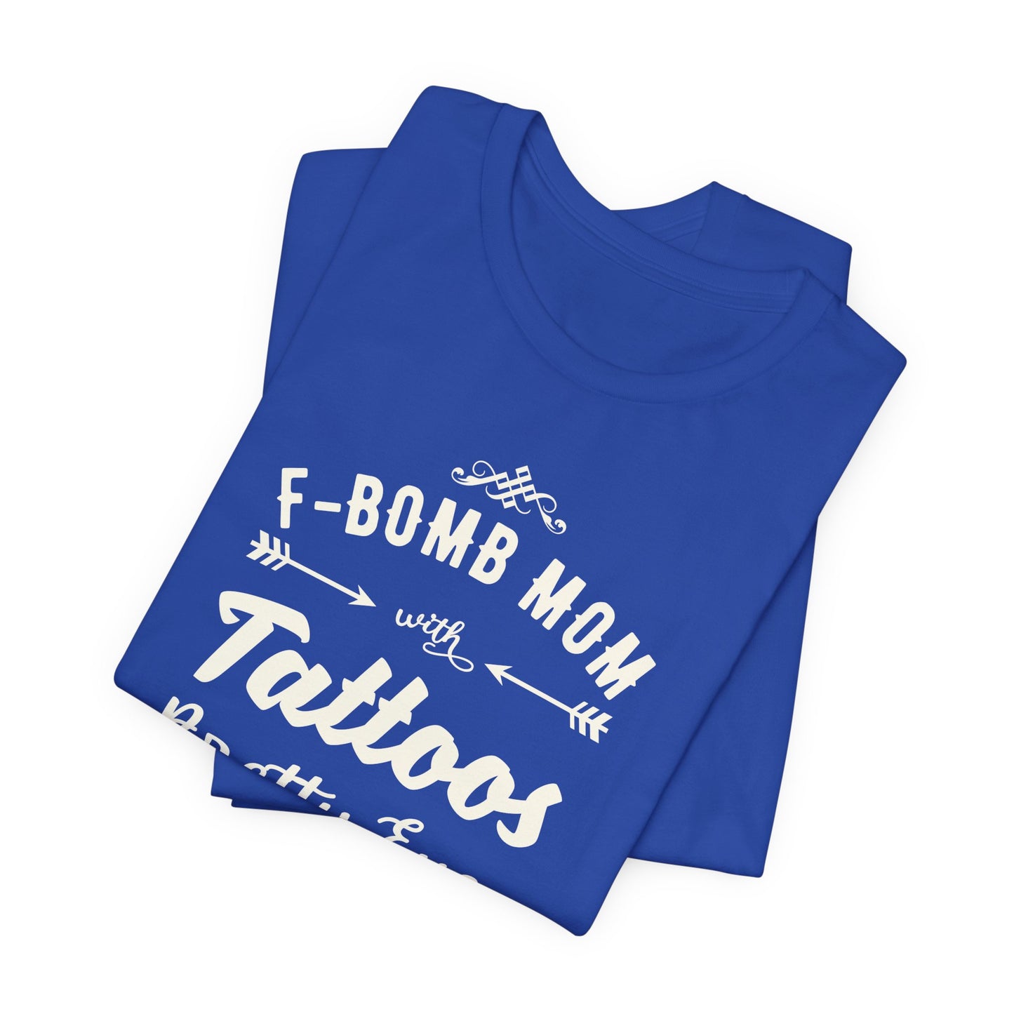 F-Bomb Mom, Tattoos, Pretty Eyes & Think Thighs - Unisex Jersey Short Sleeve Tee - 12979