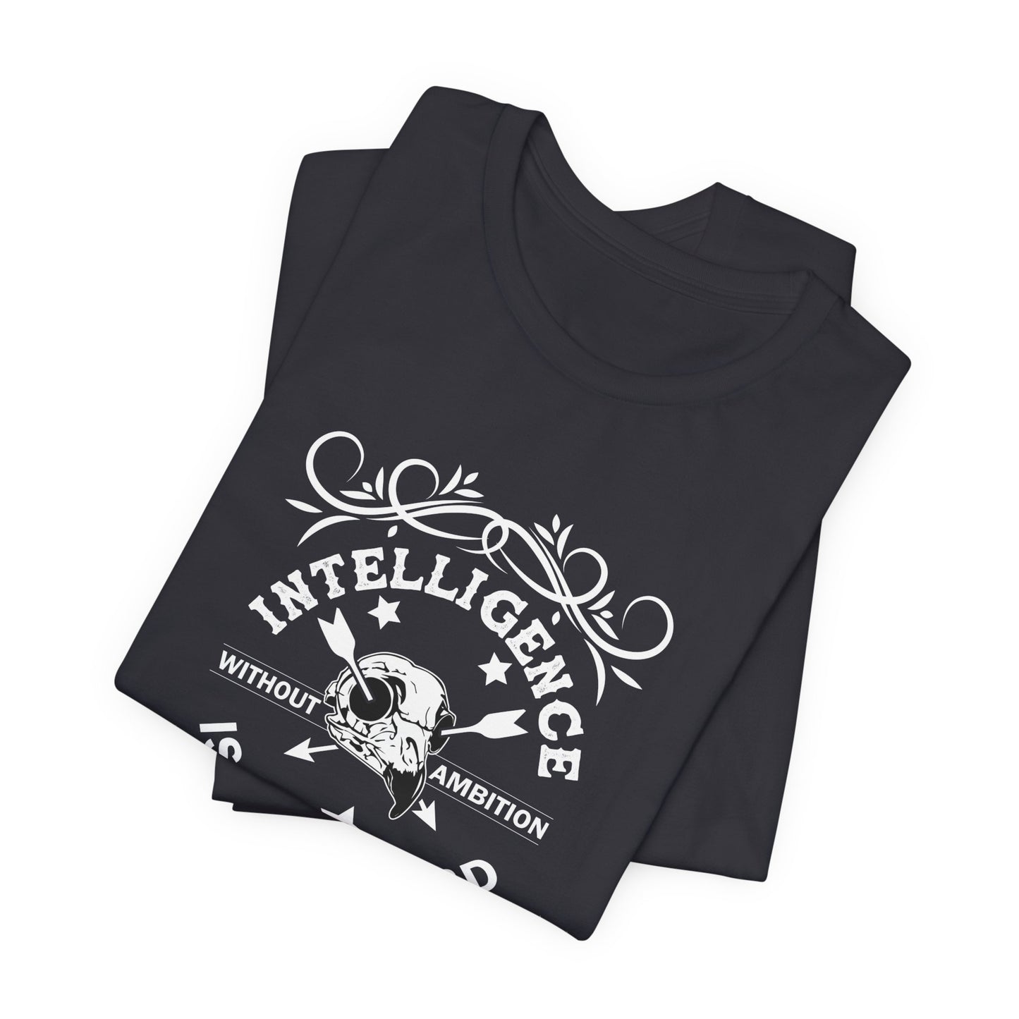 Motivational: Intelligence Without Ambition Is Like A Bird Without Wings - Unisex Jersey Short Sleeve Tee - 12475