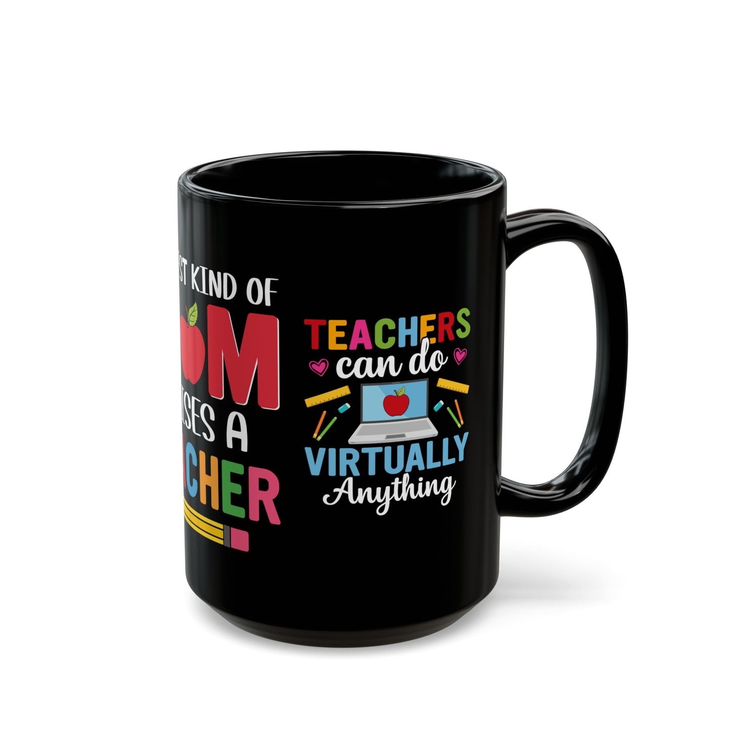 The Best Kind Of Mom Raises A Teacher - Black Mug (11oz, 15oz)