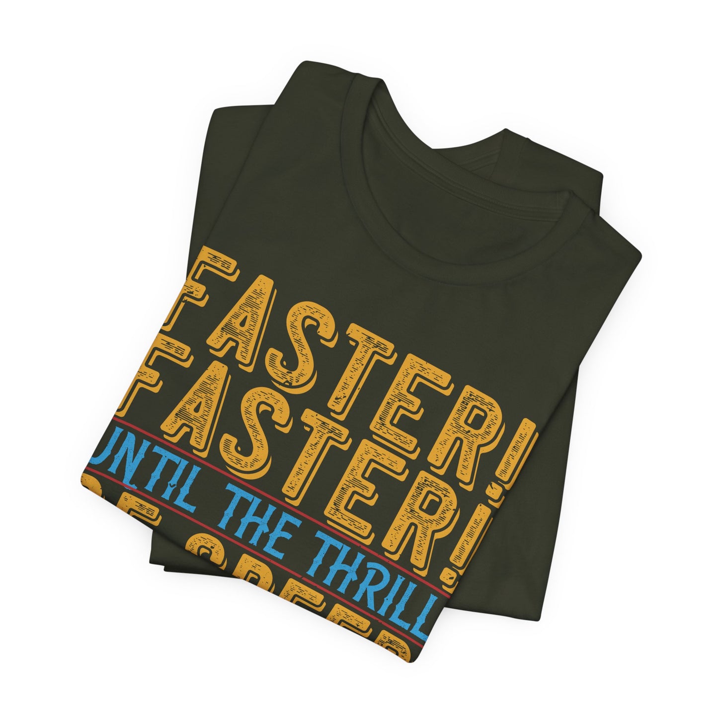 Faster, Faster, Until the Thrill of Speed Overcomes the Fear of Death - Unisex Jersey Short Sleeve Tee