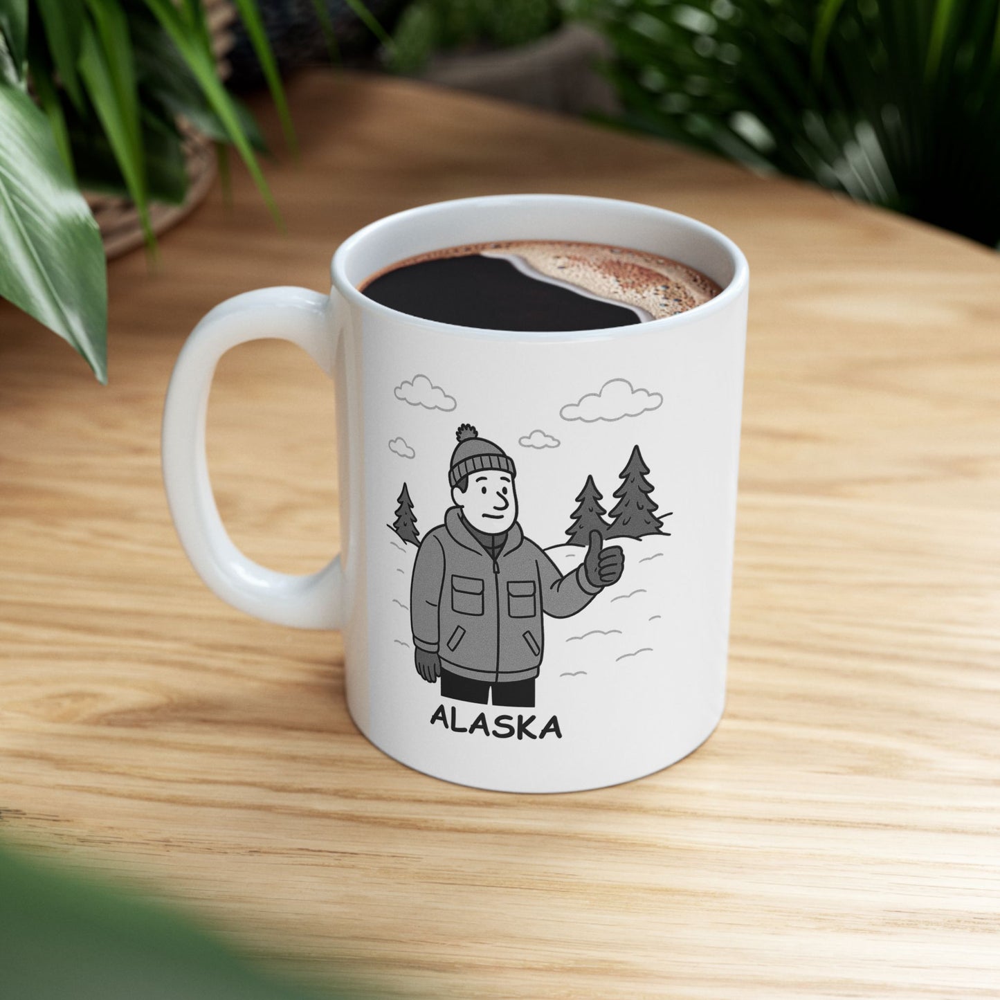 "Alaska: Where you’ll never hear someone say, ‘It’s too hot outside.’" Ceramic Mug - 13012