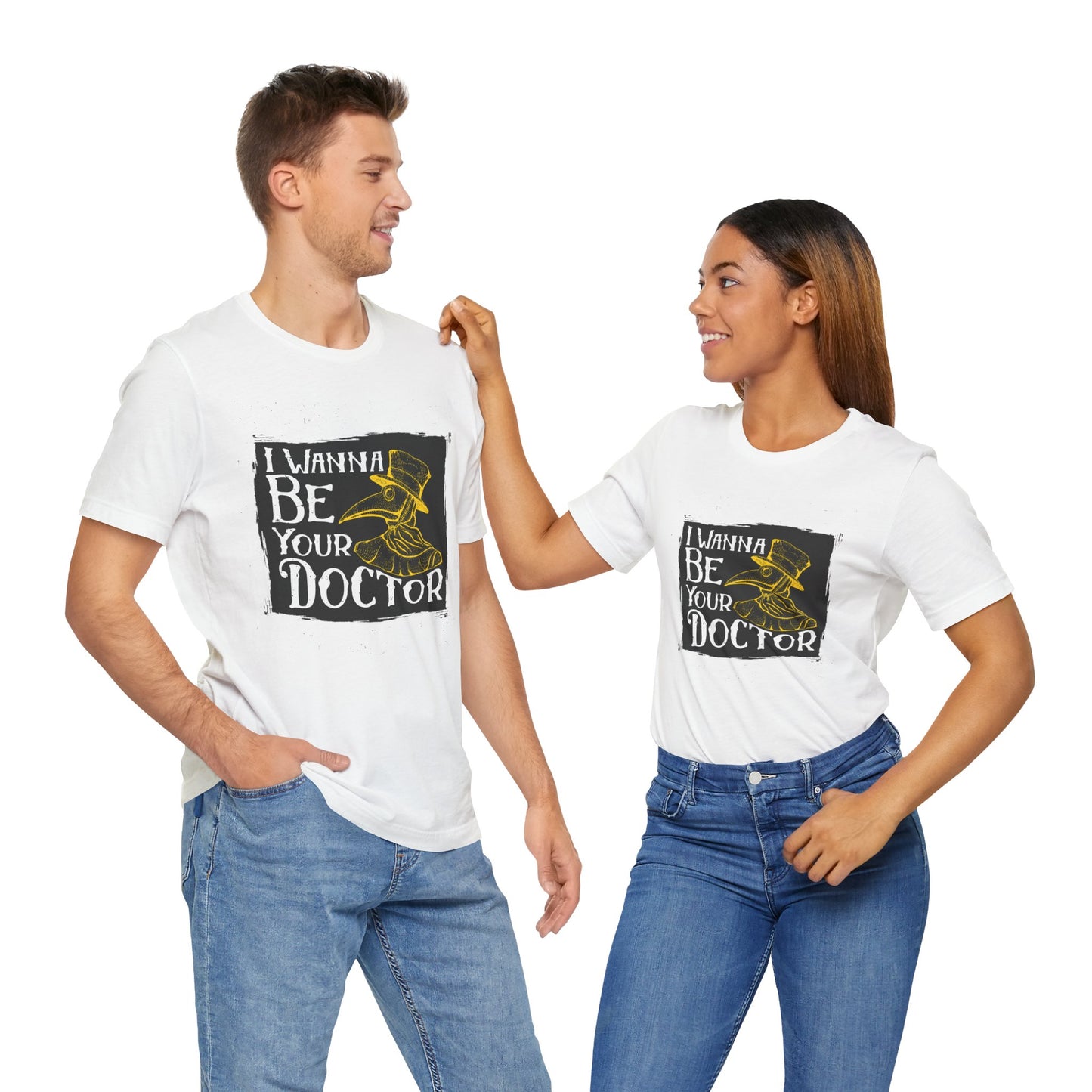 I Wanna Be Your Doctor - Unisex Jersey Short Sleeve Tee - 13853