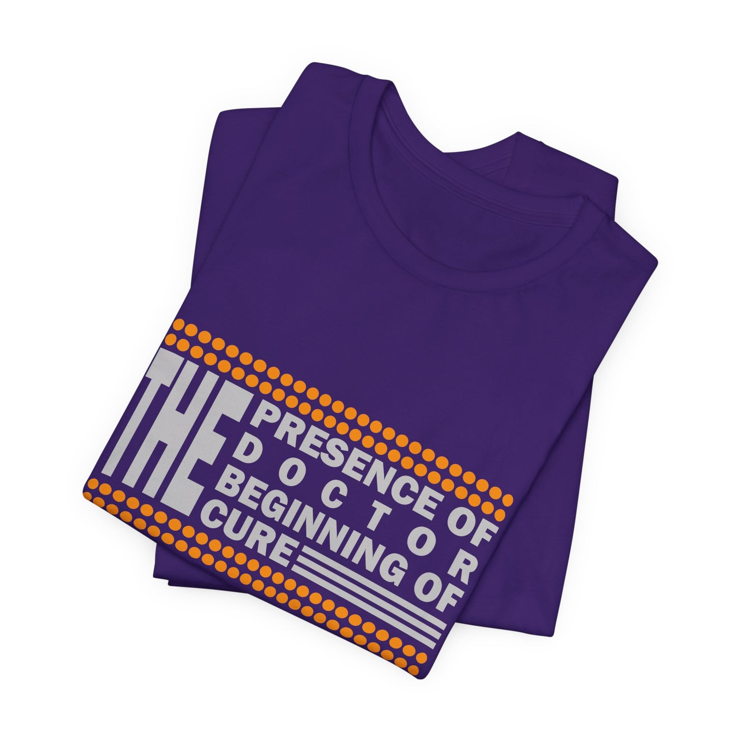 The Presence Of Doctor, Beginning Of Cure - Unisex Jersey Short Sleeve Tee - 13855