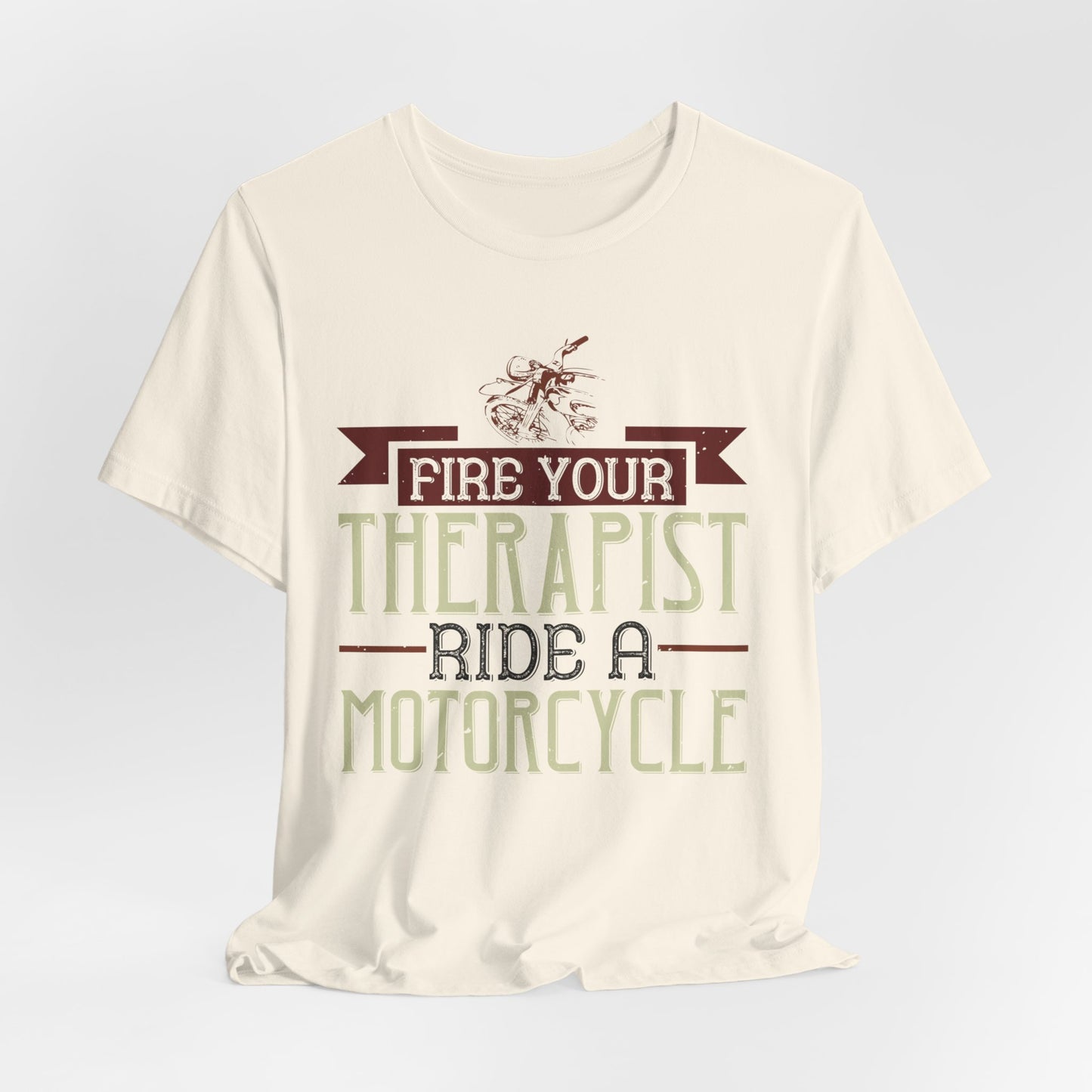 Fire Your Therapist, Ride a Motorcycle - Unisex Jersey Short Sleeve Tee