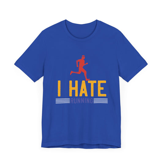 I Hate Running - Unisex Jersey Short Sleeve Tee