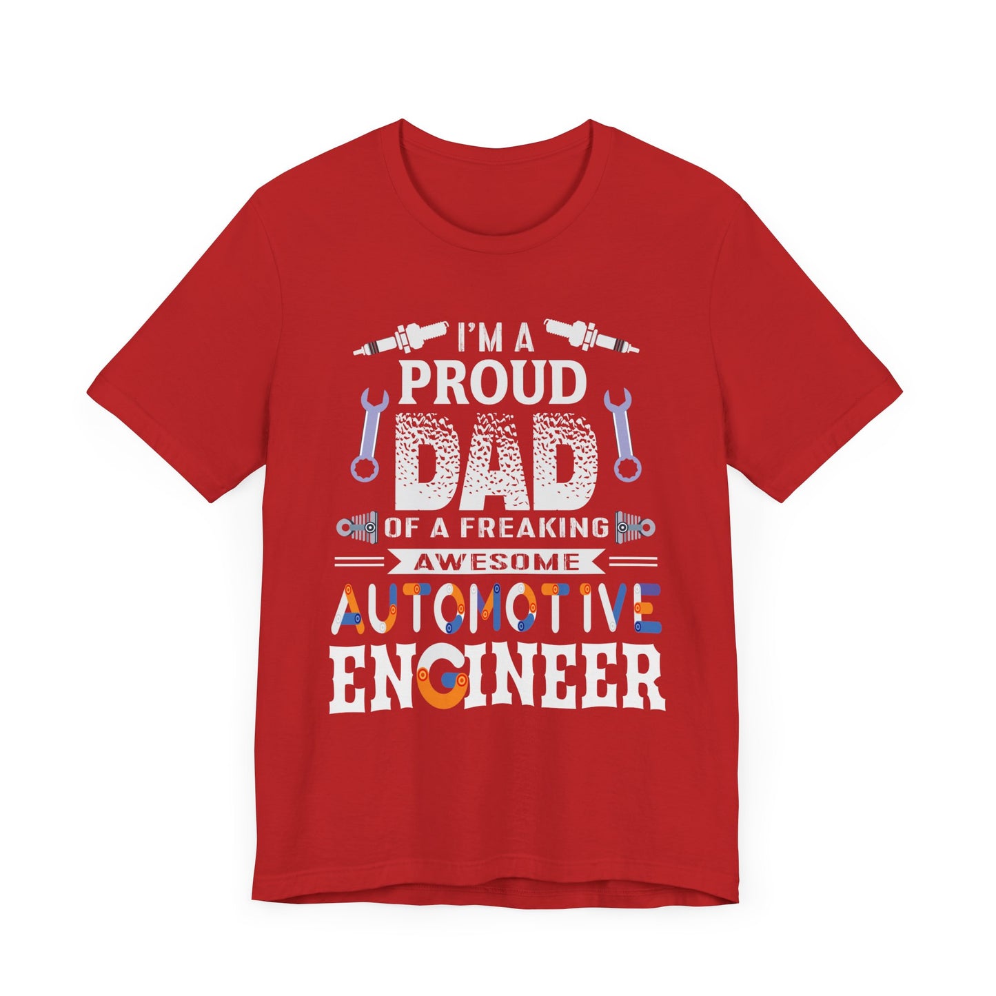 I'm A Proud Dad Of A Freaking Awesome Automotive Engineer - Jersey Short Sleeve Tee