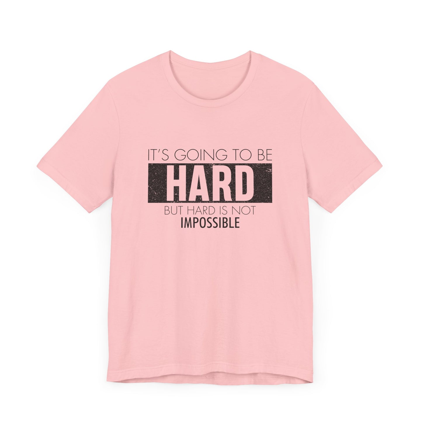 Motivational: It's Going To Be Hard But Hard Is Not Impossible - Unisex Jersey Short Sleeve Tee