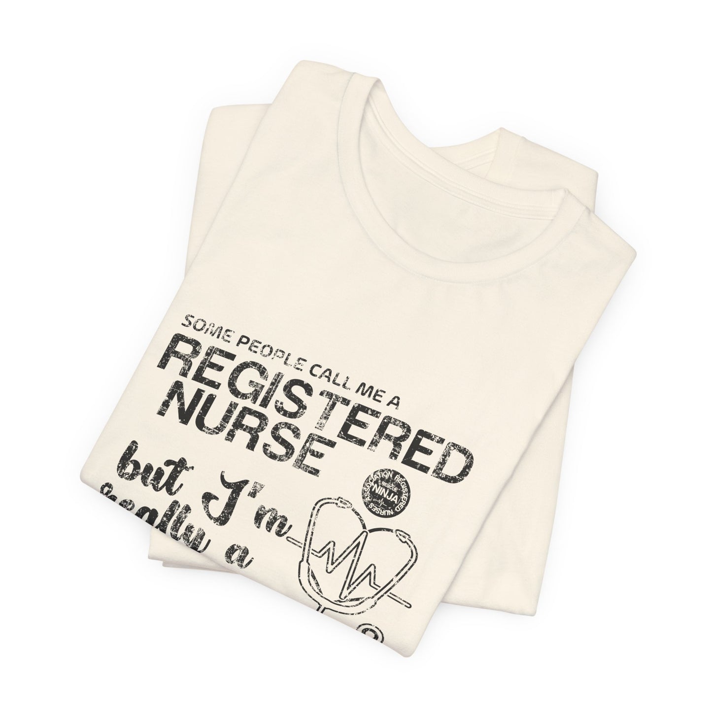 Some People Call Me A Registered Nurse, But I'm Really A Rescue Ninja - Unisex Jersey Short Sleeve Tee