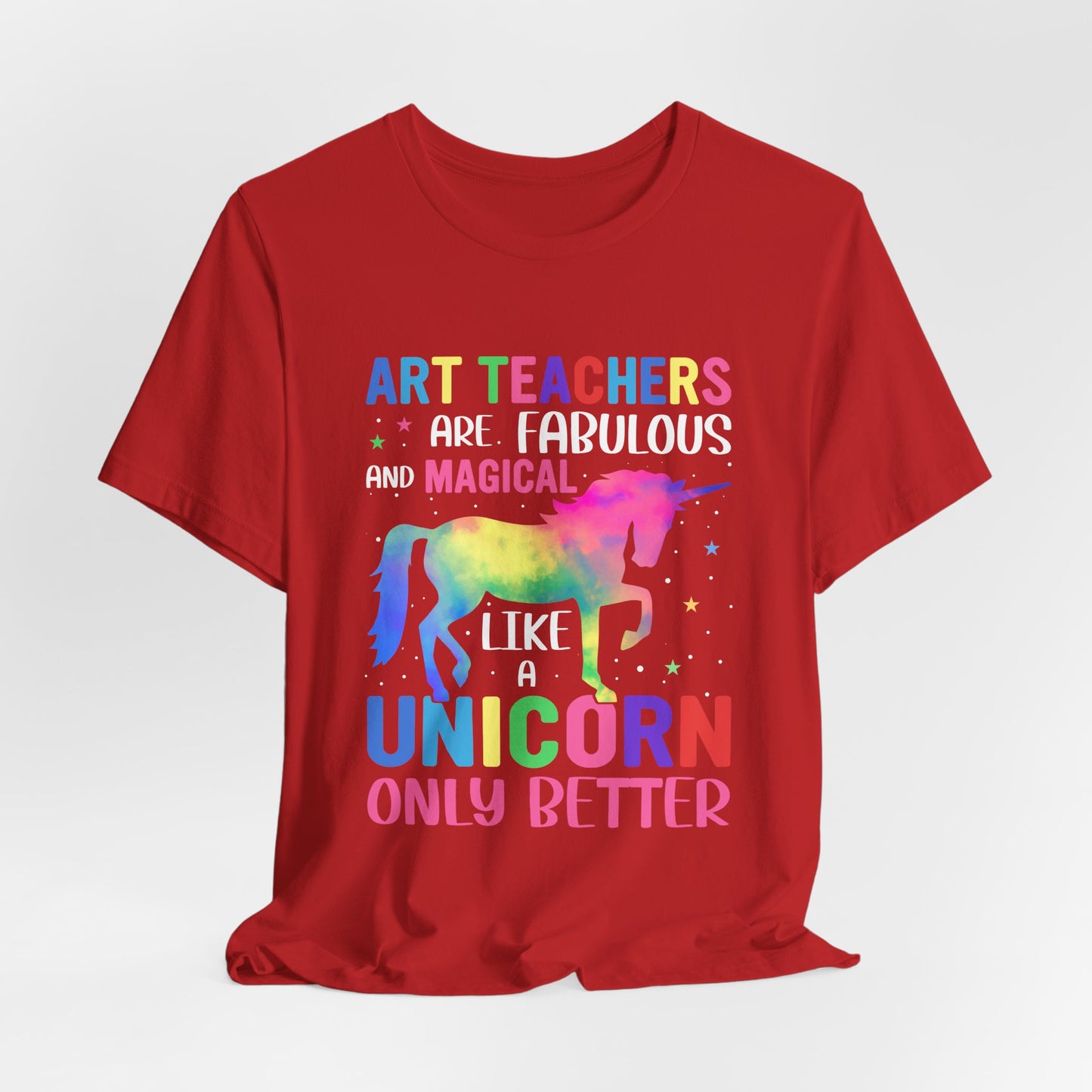 Teacher: Art Teachers Are Fabulous And Magical Like A Unicorn Only Better - Unisex Jersey Short Sleeve Tee - 13531