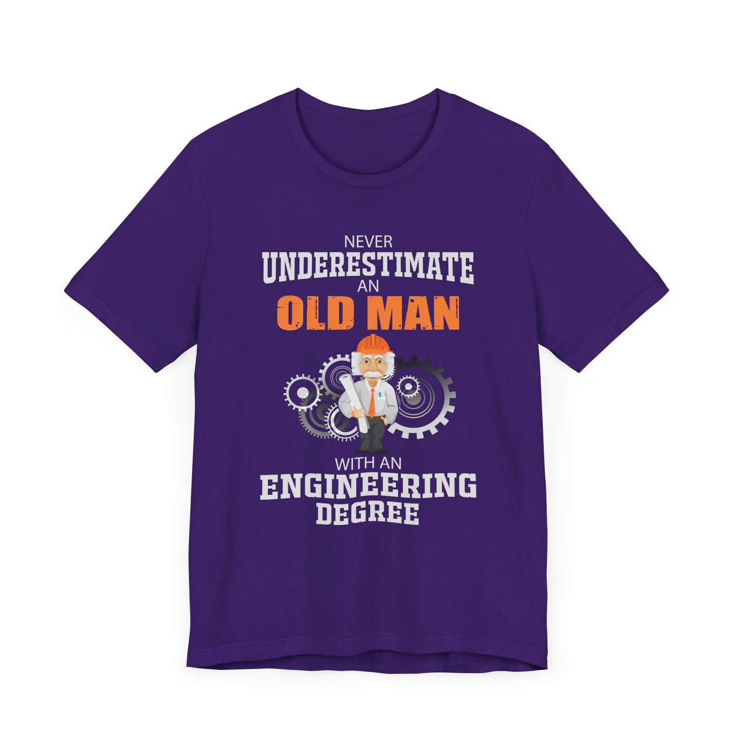 Engineer: Never Underestimate An Old Man With An Engineering Degree - Jersey Short Sleeve Tee