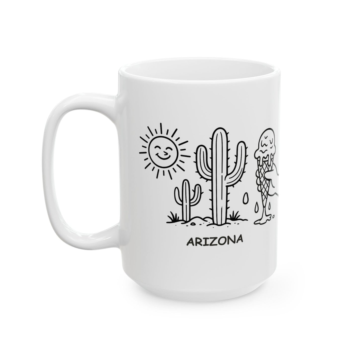"Welcome to Arizona: Get ready for sunshine, cactus, and an ice cream that melts faster than you can eat it." Ceramic Mug - 13159