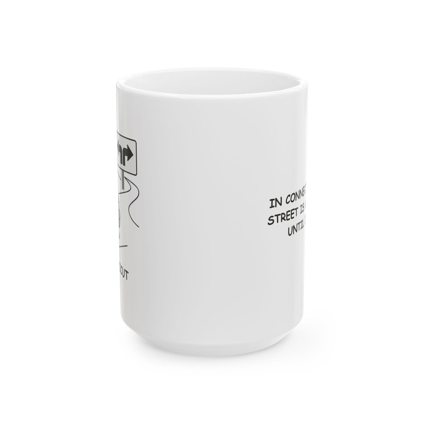 "In Connecticut, every street is a shortcut—until it’s not." Ceramic Mug - 13830
