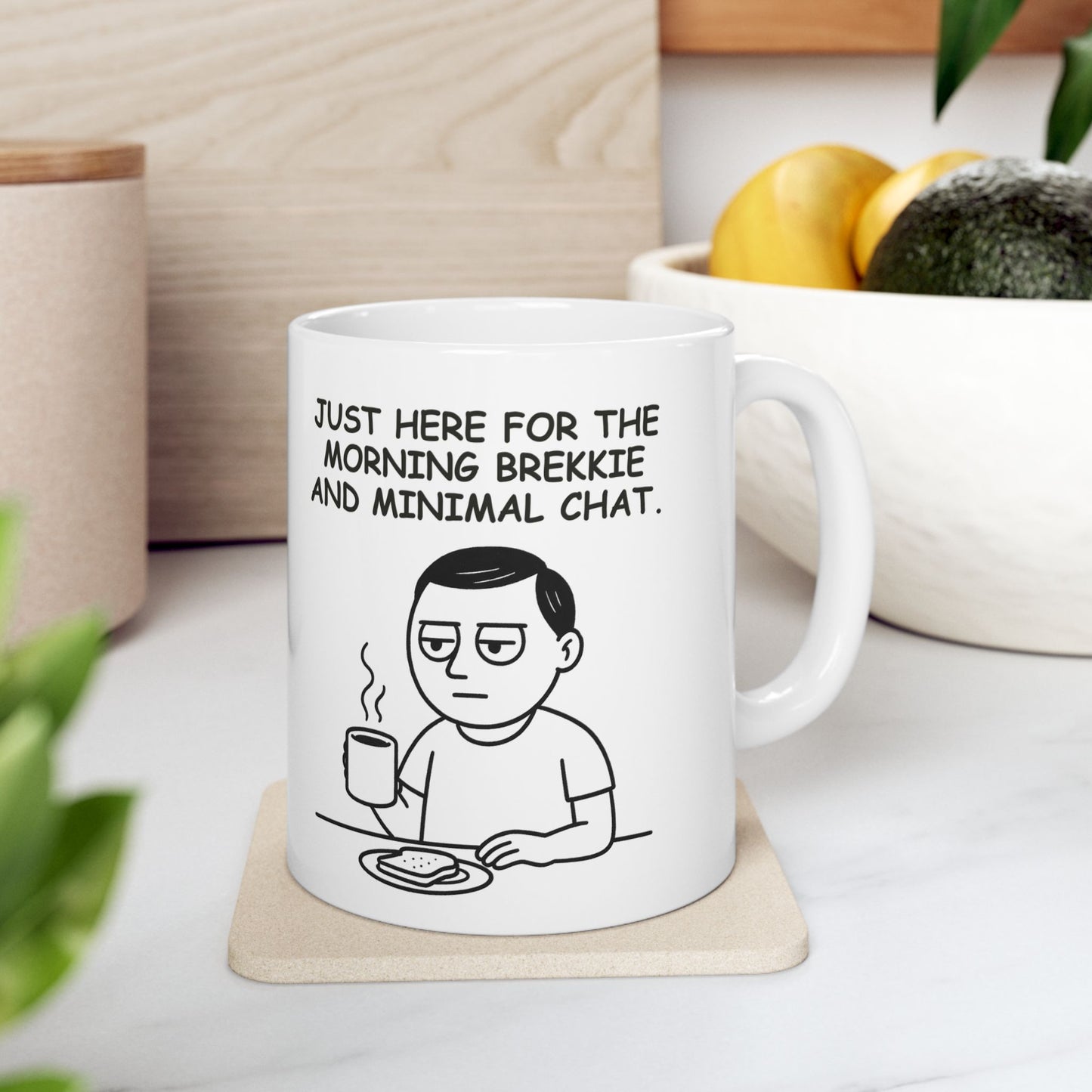 “Just here for the morning brekkie and minimal chat.”  (Introverts in the wild.) Ceramic Mug, (11oz, 15oz) - 13925