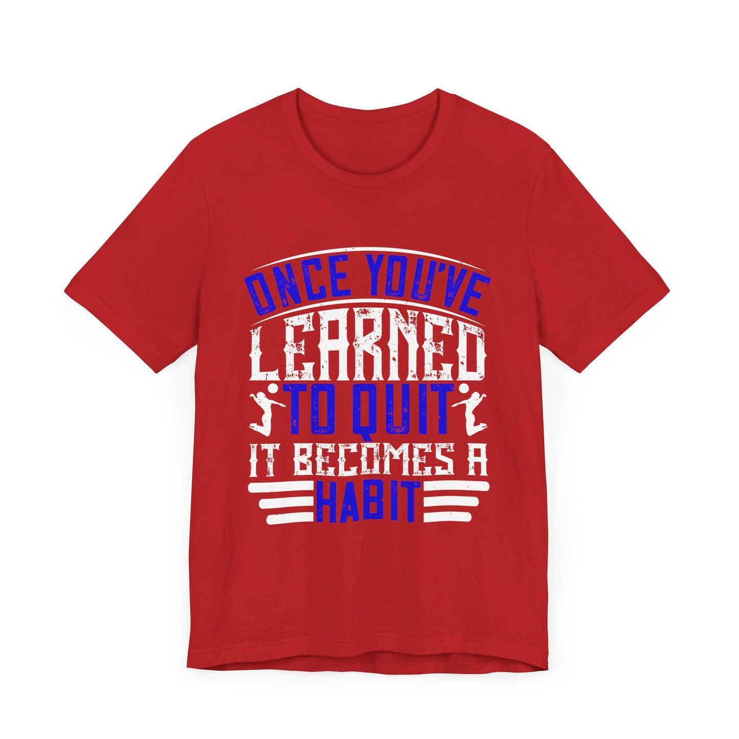 Volleyball: Once You’ve Learned to Quit, It Becomes a Habit - Unisex Jersey Short Sleeve Tee