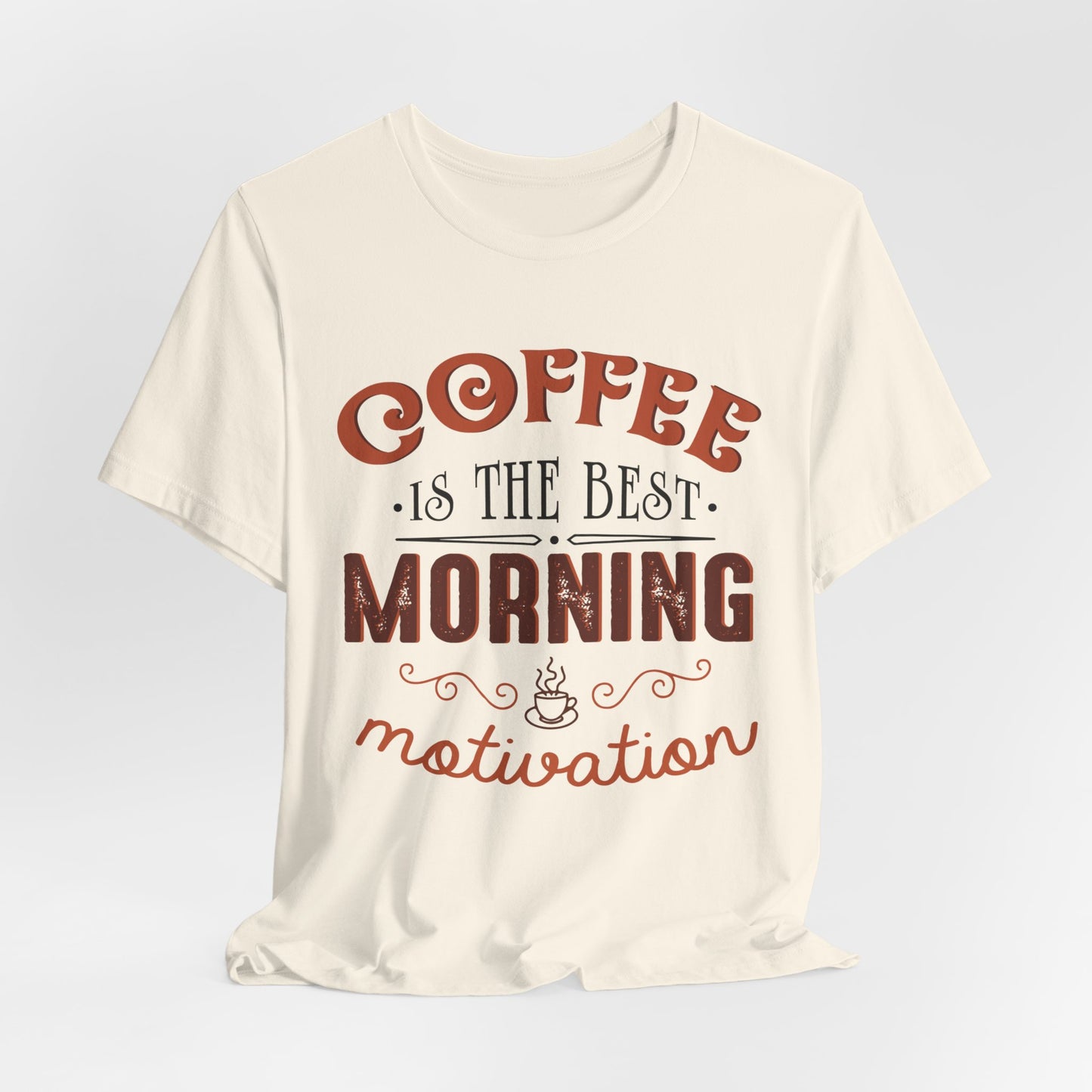 Coffee Is The Best Morning Motivation - Unisex Jersey Short Sleeve Tee