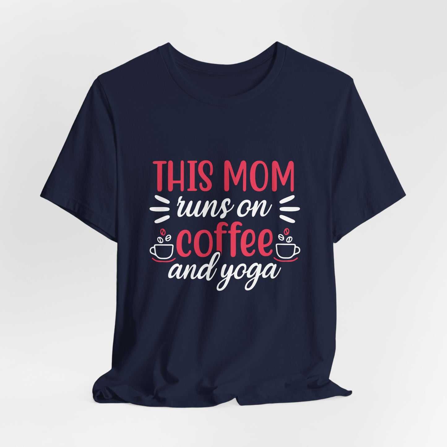 This Mom Runs On Coffee & Yoga - Unisex Jersey Short Sleeve Tee - 12527