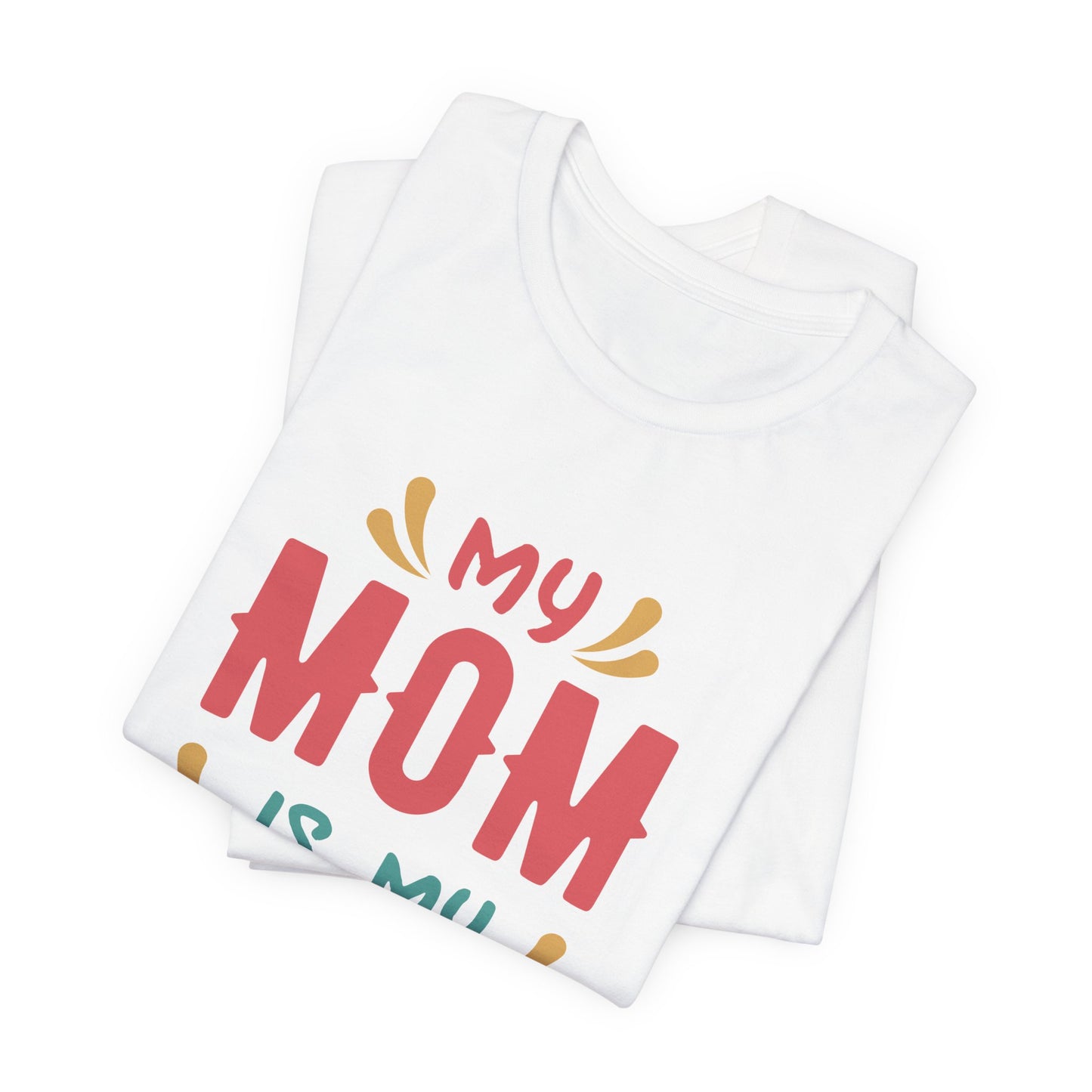 My Mom Is My Hero - Unisex Jersey Short Sleeve Tee