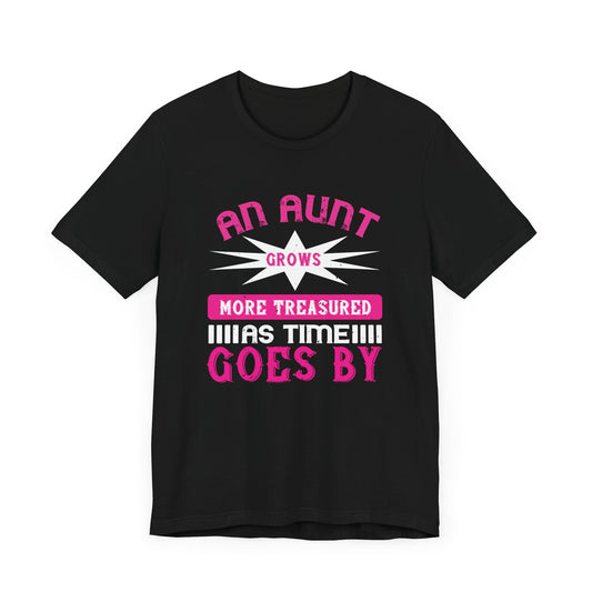 An Aunt Grows More Treasured As Time Goes By - Unisex Jersey Short Sleeve Tee - 11587
