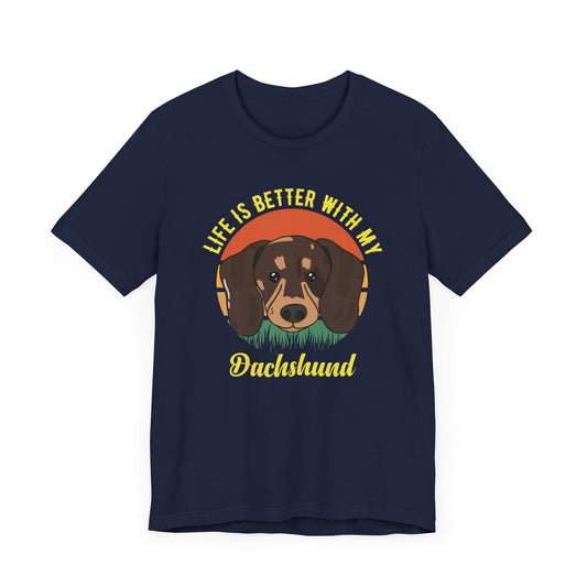 Life is Better With My Dachshund - Unisex Jersey Short Sleeve Tee