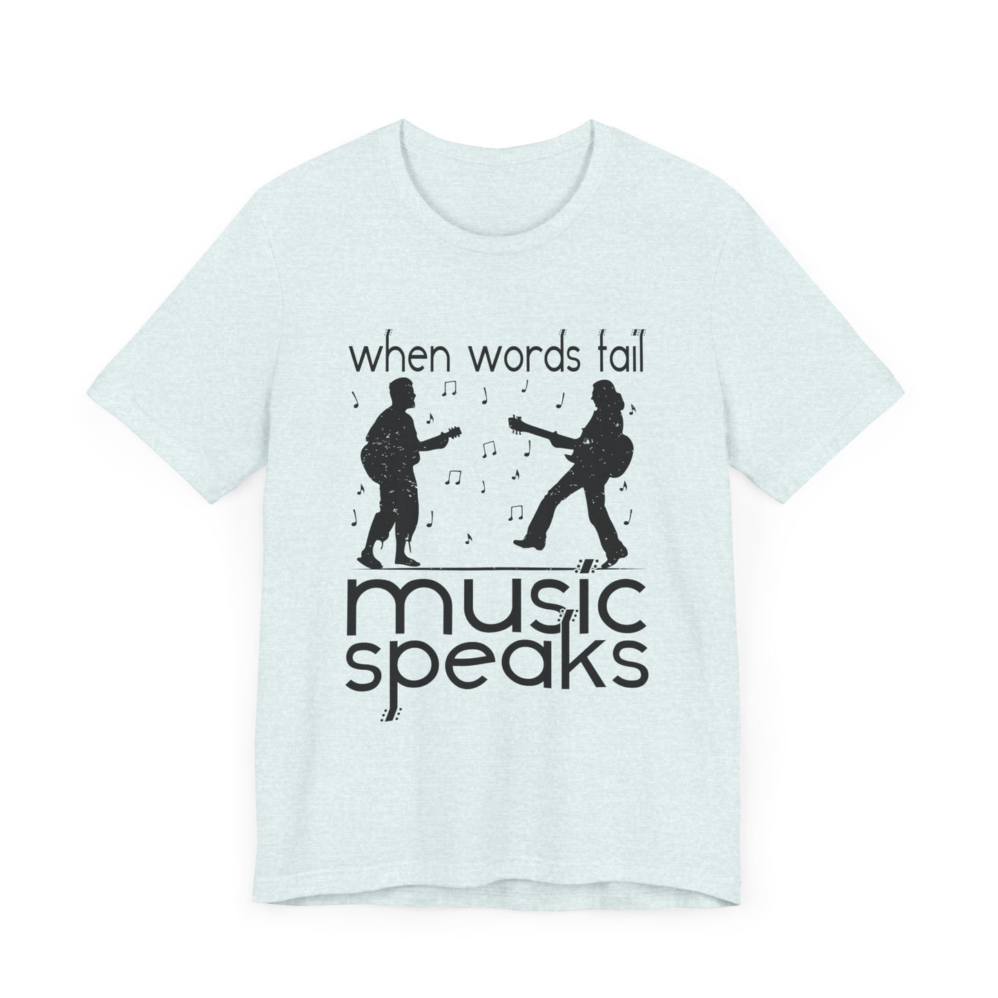 When Words Fail Music Speaks - Unisex Jersey Short Sleeve Tee