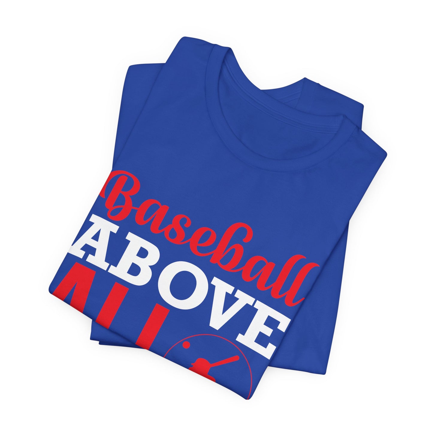 Baseball:  Baseball Above All - Unisex Jersey Short Sleeve Tee