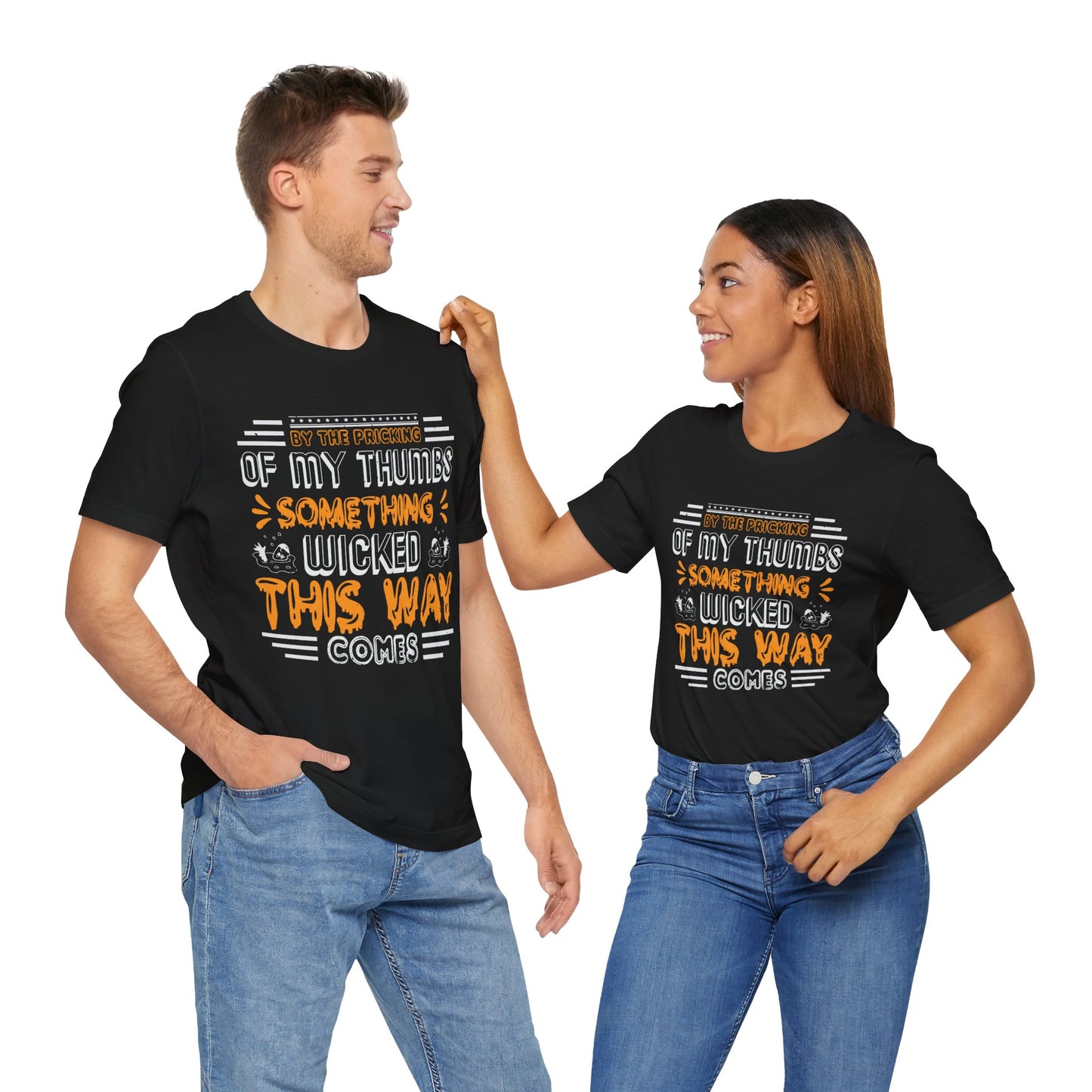 Halloween: By The Pricking Of My Thumbs Something Wicked This Way Comes - Unisex Jersey Short Sleeve Tee - 12653