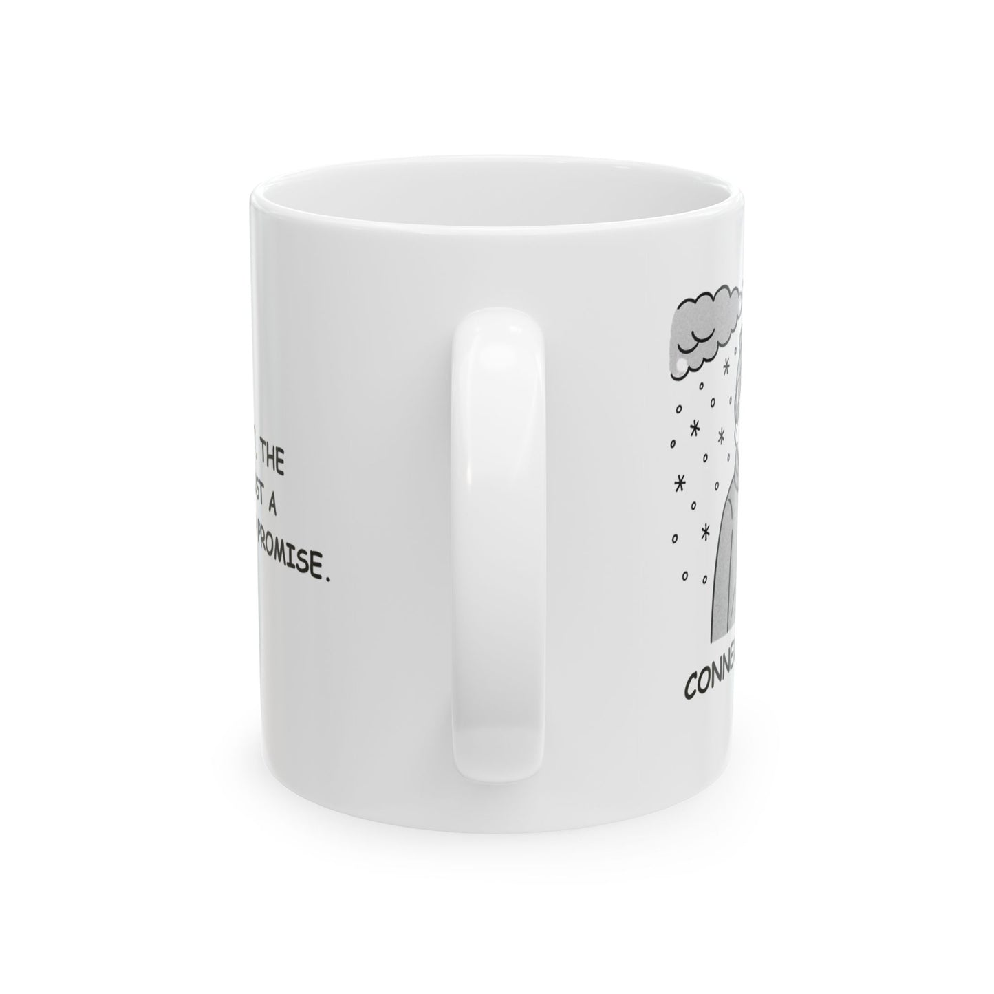 "In Connecticut, the weather is just a suggestion, not a promise." Ceramic Mug - 13826