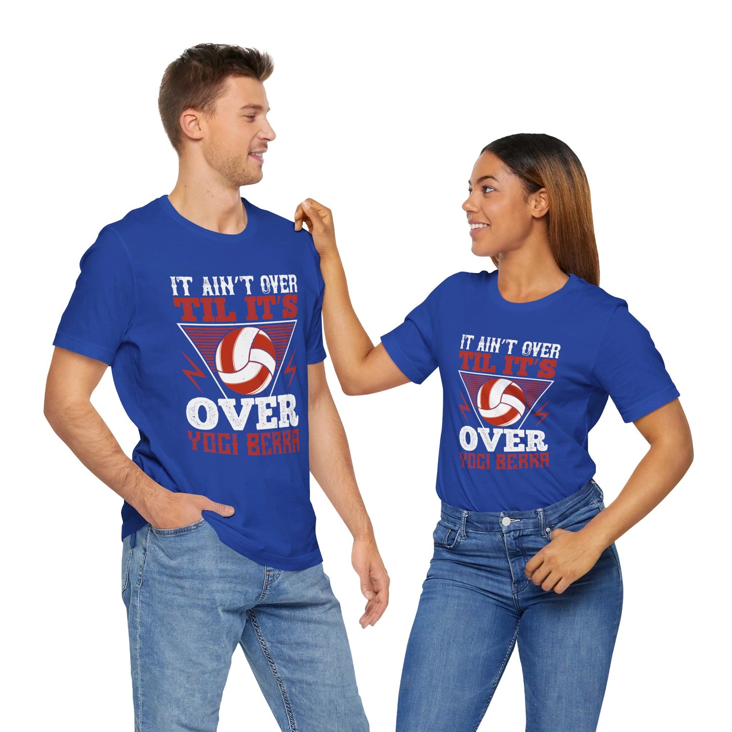 Volleyball: It Ain’t Over ’til It’s Over” Yogi Berra - Unisex Jersey Short Sleeve Tee