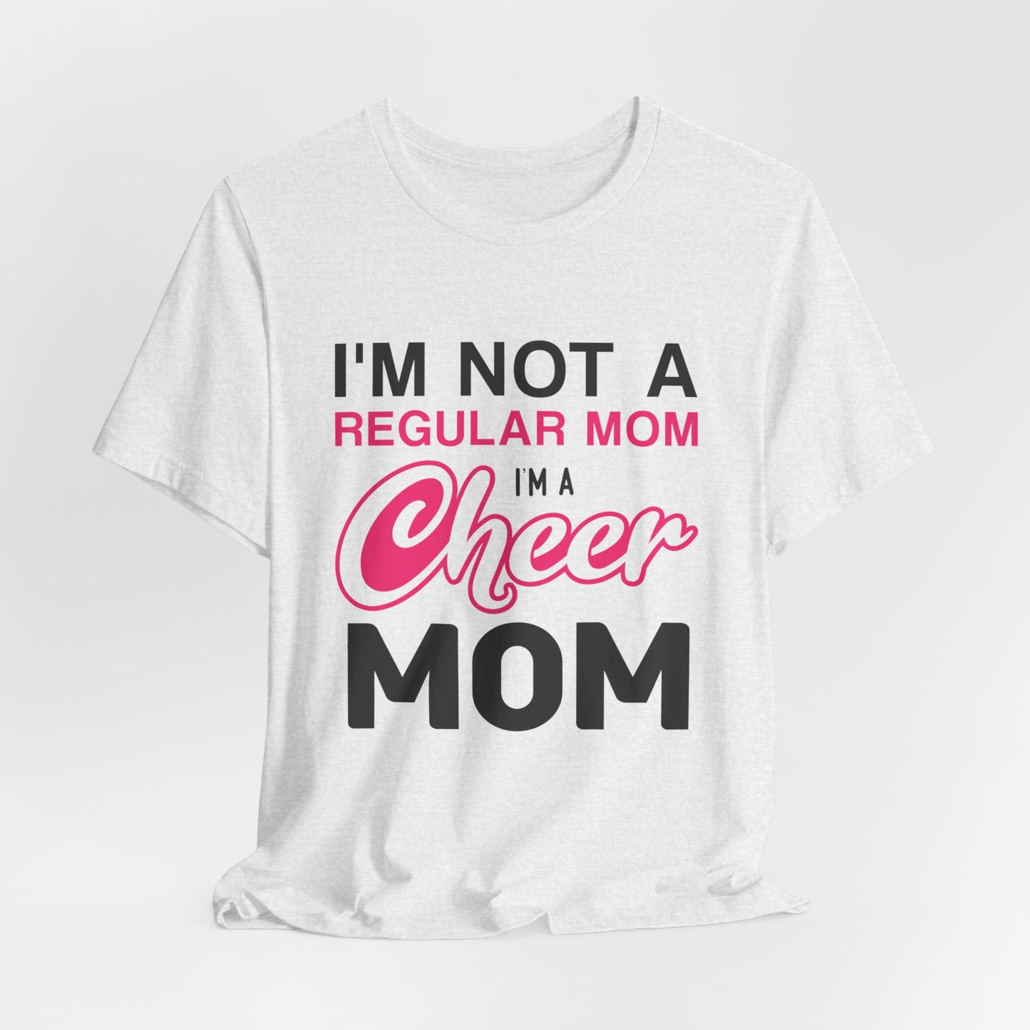 I'm Not A Regular Mom, I'm A Cheer Mom - Unisex Jersey Short Sleeve Tee