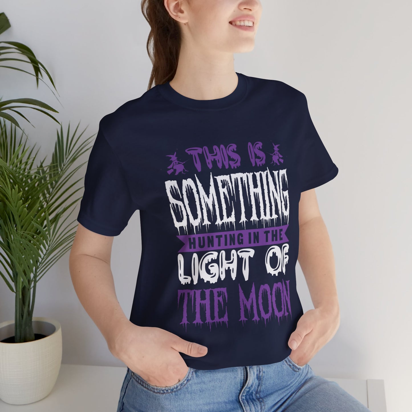 This is Something Hunting in the Light of the Moon - Unisex Jersey Short Sleeve Tee