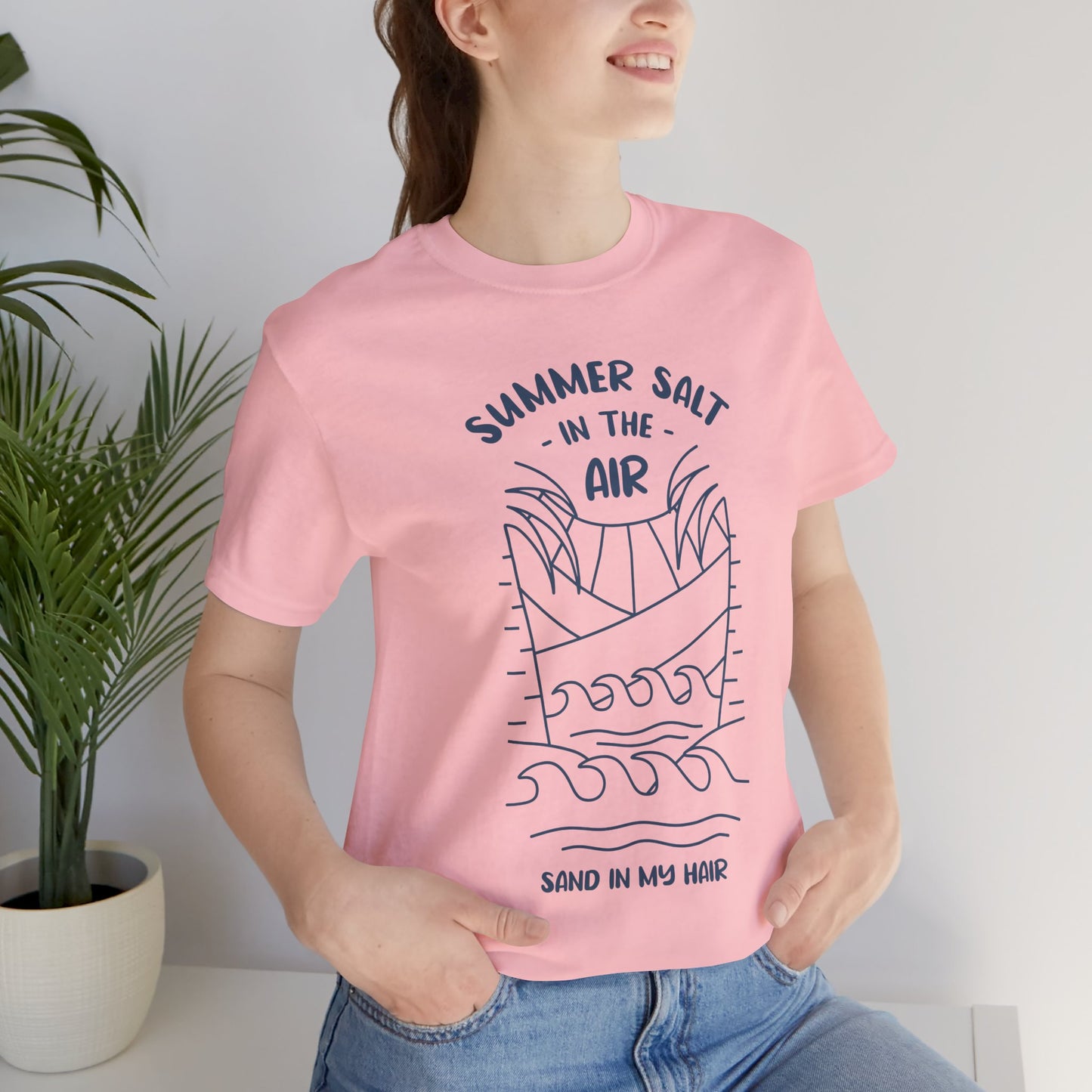 Salt In The Air, Sand In My Hair - Unisex Jersey Short Sleeve Tee - 13113