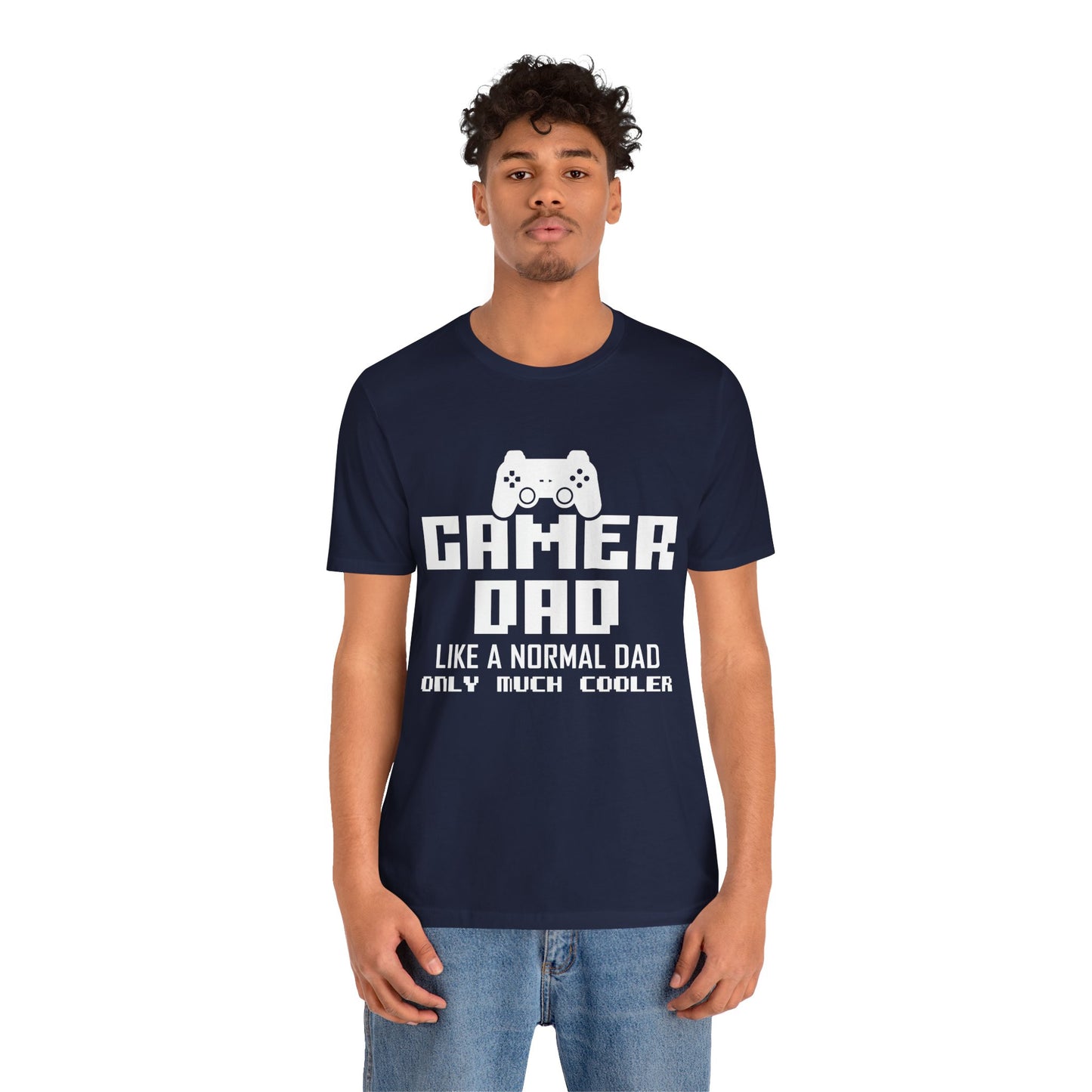 Gamer Dad Like A Normal Dad, Only Much Cooler - Unisex Jersey Short Sleeve Tee - 13689