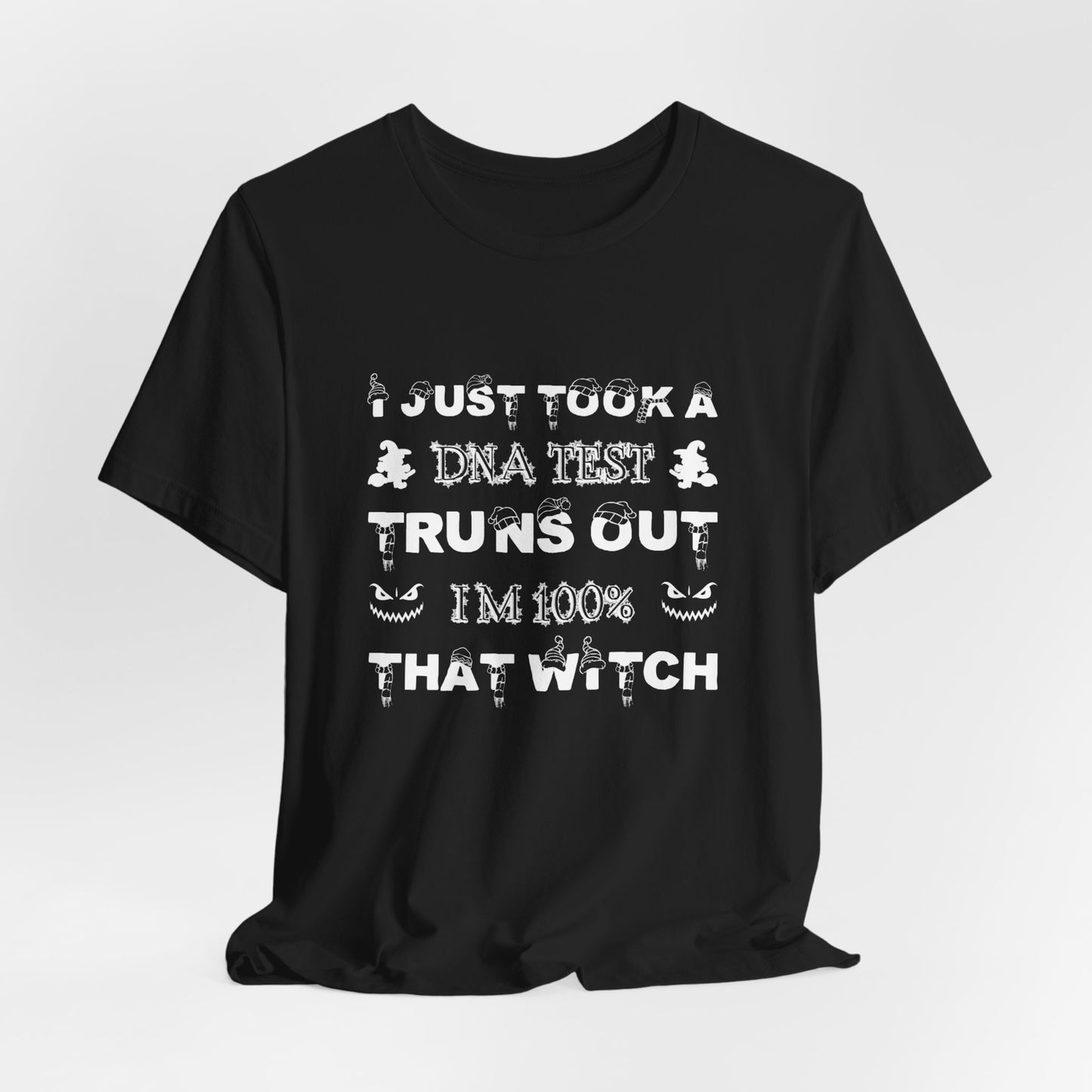 Halloween: I Just Took A DNA Test, Turns Out I'm 100% That Witch - Unisex Jersey Short Sleeve Tee