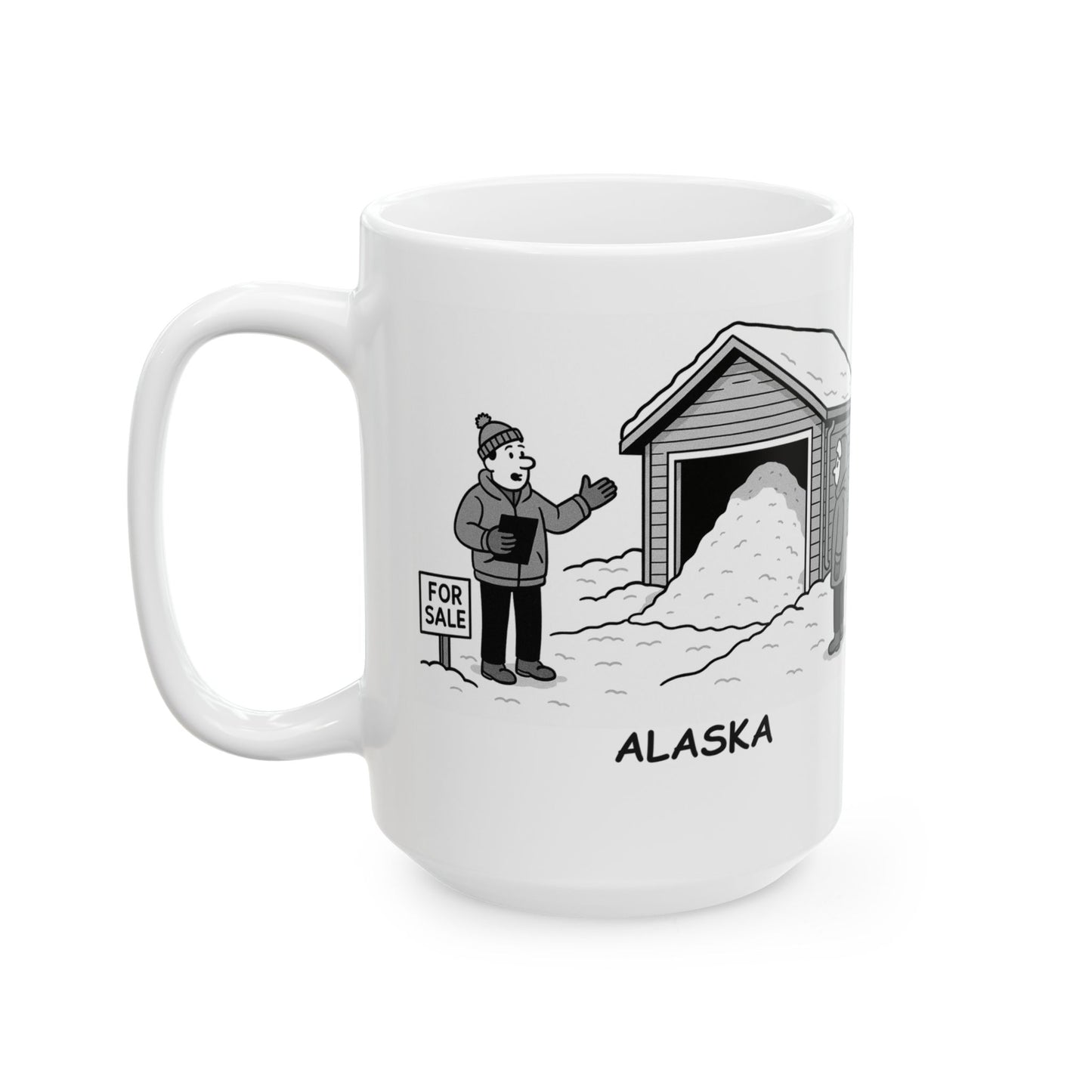 "In Alaska, winter is the season of the real estate sale: ‘That’s right, this house has a garage full of snow!’" Ceramic Mug - 13011