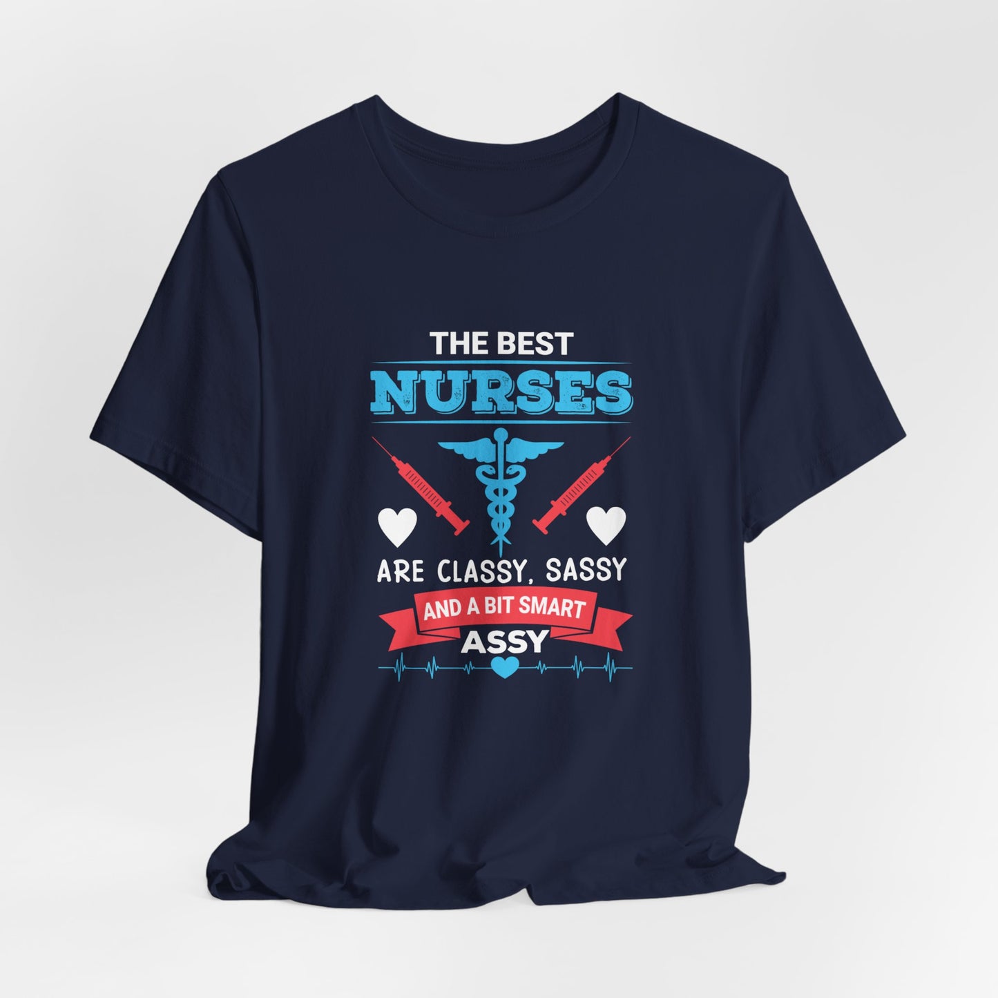 Best Nurses Are Classy, Sassy And A Bit Smart Assy - Unisex Jersey Short Sleeve Tee