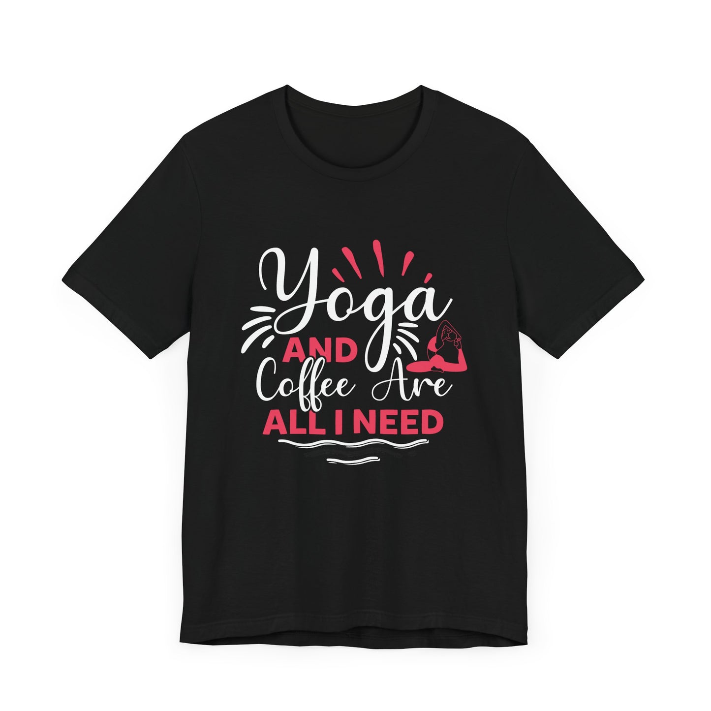 Yoga & Coffee Are All I Need - Unisex Jersey Short Sleeve Tee - 12522
