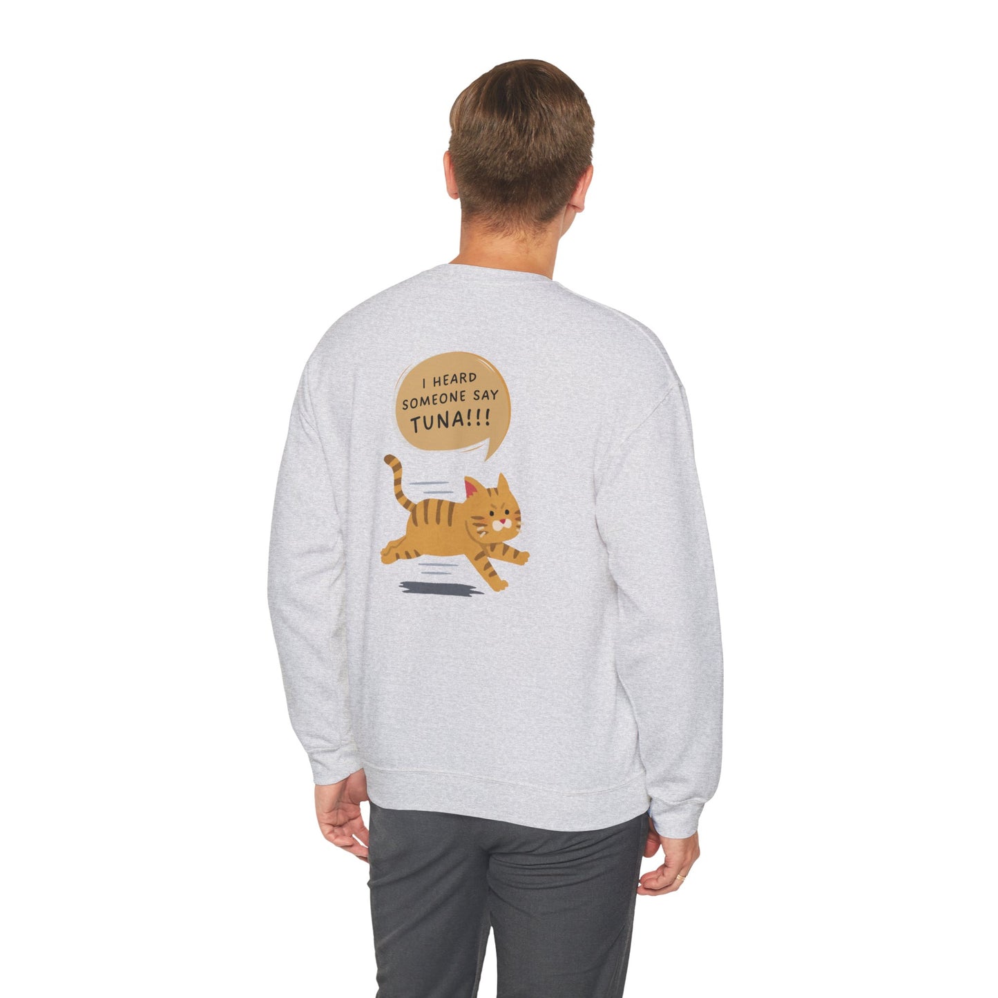 Cat, I Heard Someone Say Tuna - Unisex Heavy Blend™ Crewneck Sweatshirt - 11316