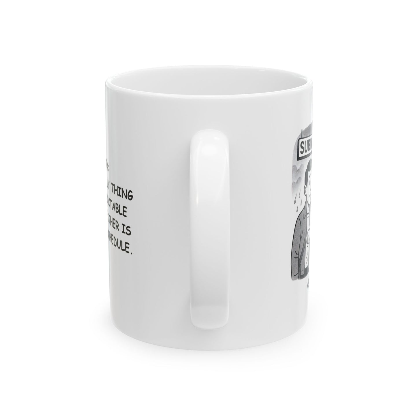 "New York: Where the only thing more unpredictable than the weather is the subway schedule." Ceramic Mug, (11oz, 15oz) - 12845