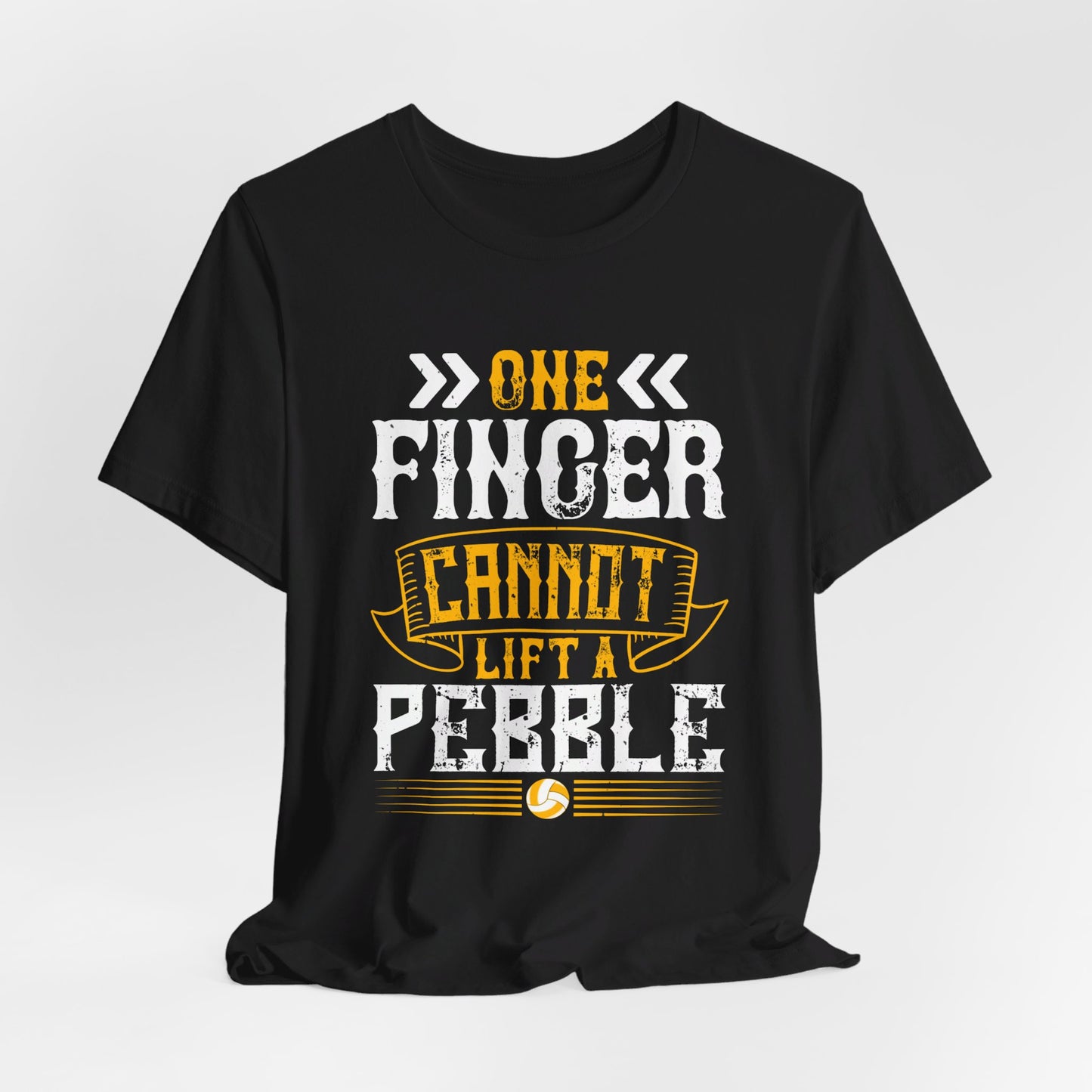 Volleyball: One Finger Cannot Lift a Pebble - Unisex Jersey Short Sleeve Tee