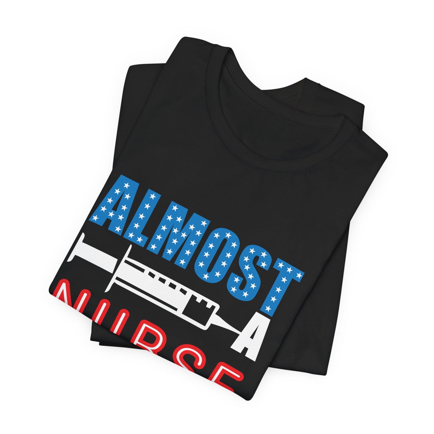 Almost A Nurse - Unisex Jersey Short Sleeve Tee