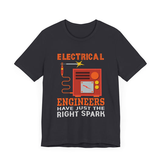 Electrical Engineers Have Just The Right Spark - Unisex Jersey Short Sleeve Tee