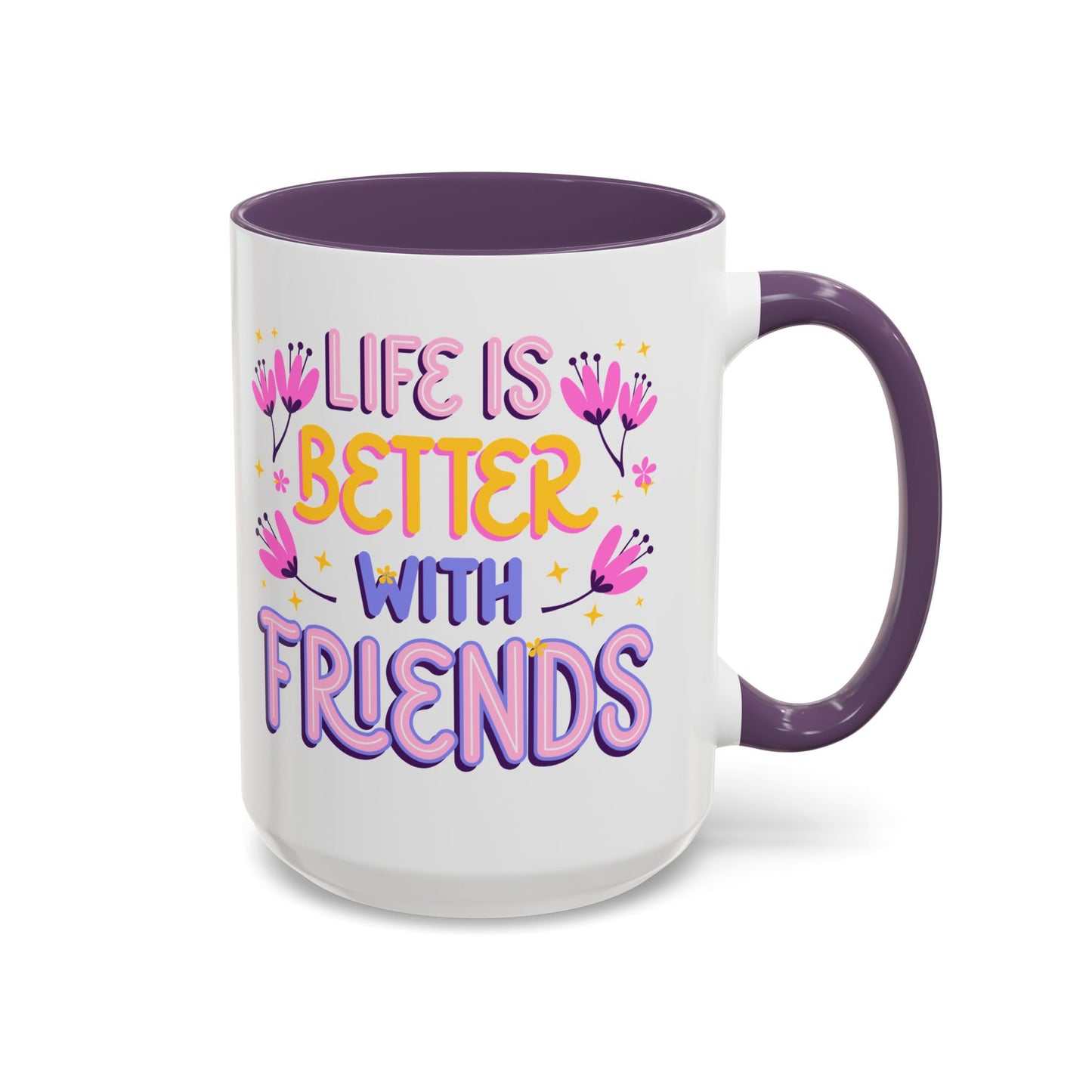Cheerful Coffee Mug for Friends, Life is Better with Friends Gift, Fun Accent Mug, Bestie Present, Friendship Celebration Cup - 14075