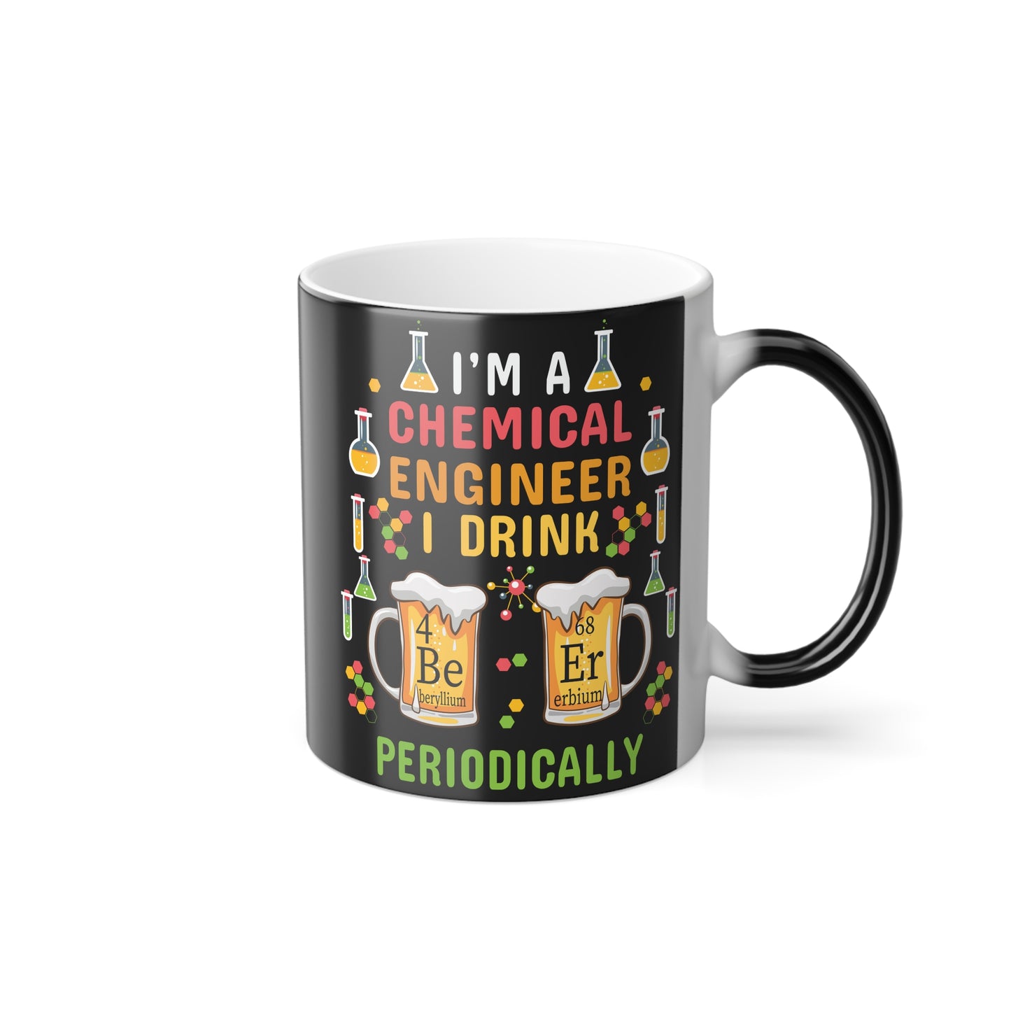 Chemical Engineer: I Drink Periodically - Color Morphing Mug, 11oz - 13575