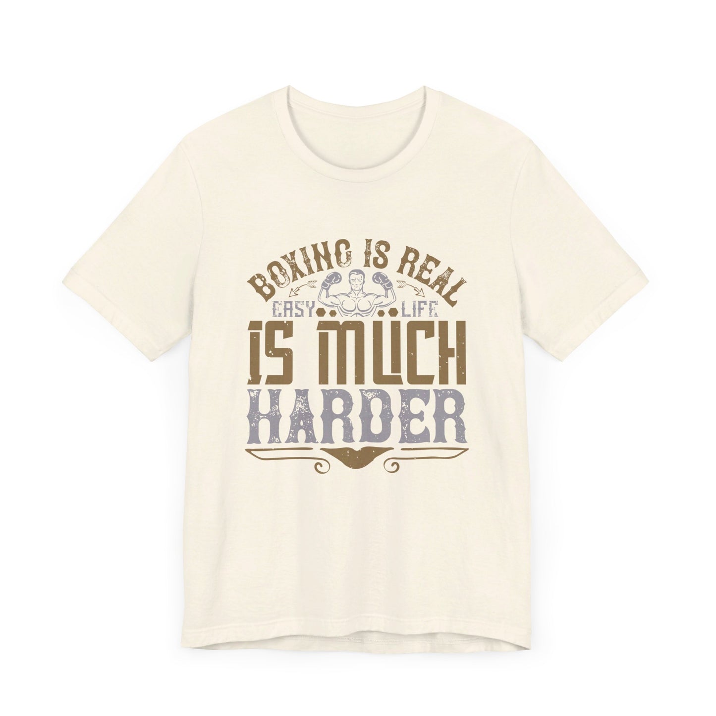 Boxing Is Real Easy. Life Is Much Harder - Unisex Jersey Short Sleeve Tee