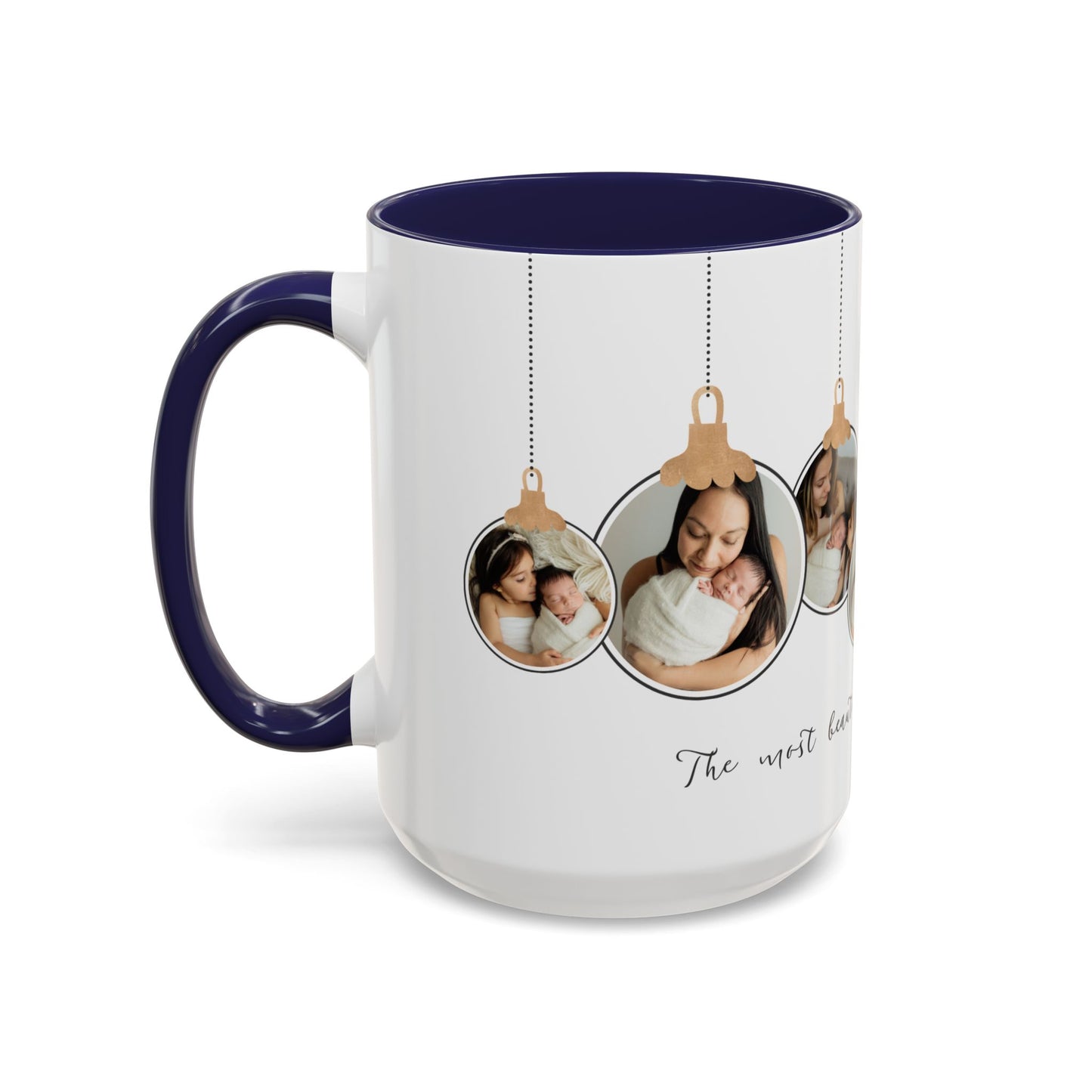 The Most Beautiful Christmas Gift, Photos of New Born, Customizable- Accent Coffee Mug (11, 15oz) - 10862