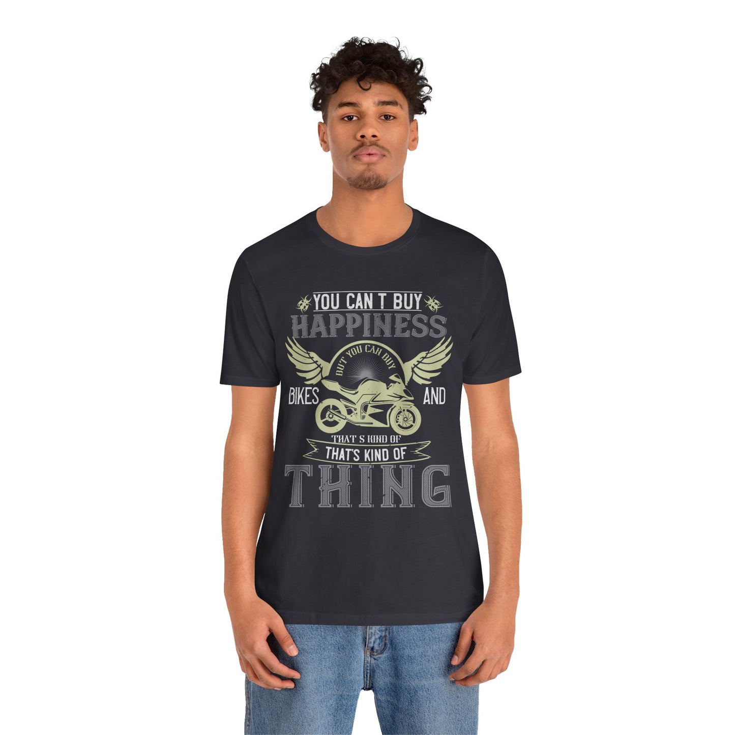 You Can't Buy Happiness, But You Can Buy Bikes, and That’s Kind of the Same Thing - Unisex Jersey Short Sleeve Tee - 14105