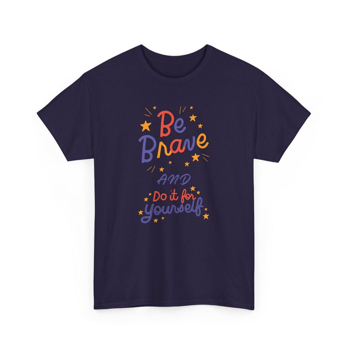 Be Brave and Do it for Yourself - Unisex Heavy Cotton Tee - 11656