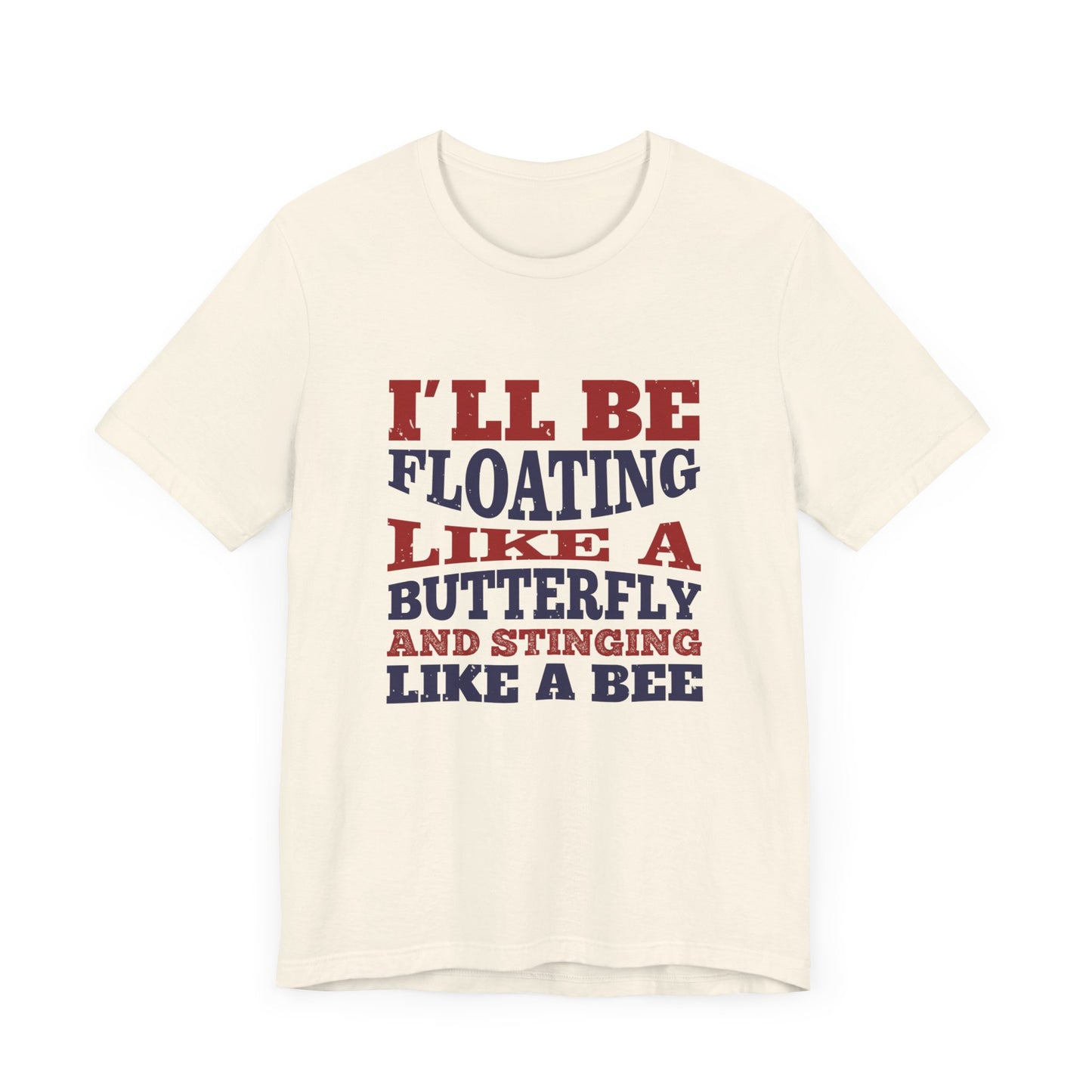 Boxing: I'll Be Floating Like a Butterfly and Stinging Like a Bee - Unisex Jersey Short Sleeve Tee