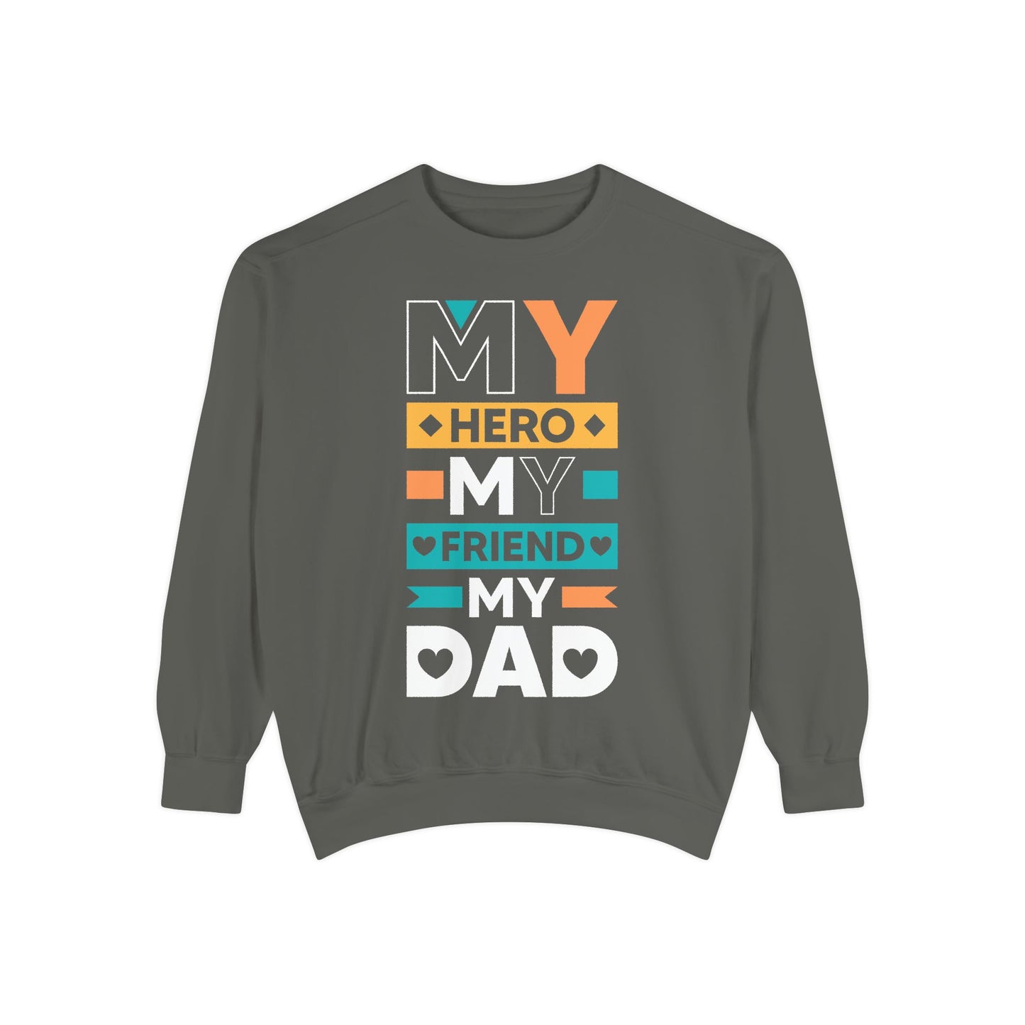 "My Hero, My Friend, My Dad" Garment-dyed Sweatshirt - 12906
